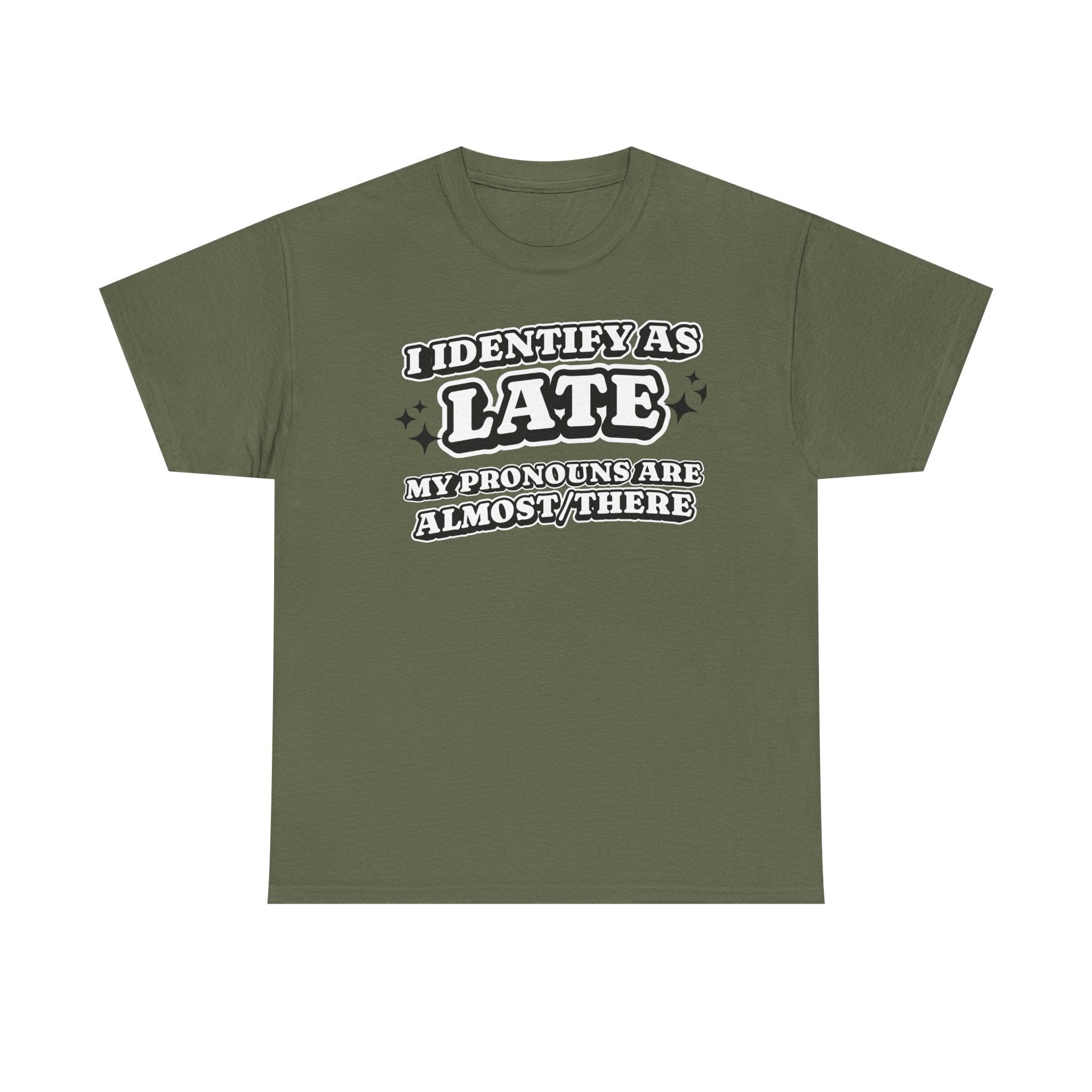 I Identify as Late Funny T-shirt