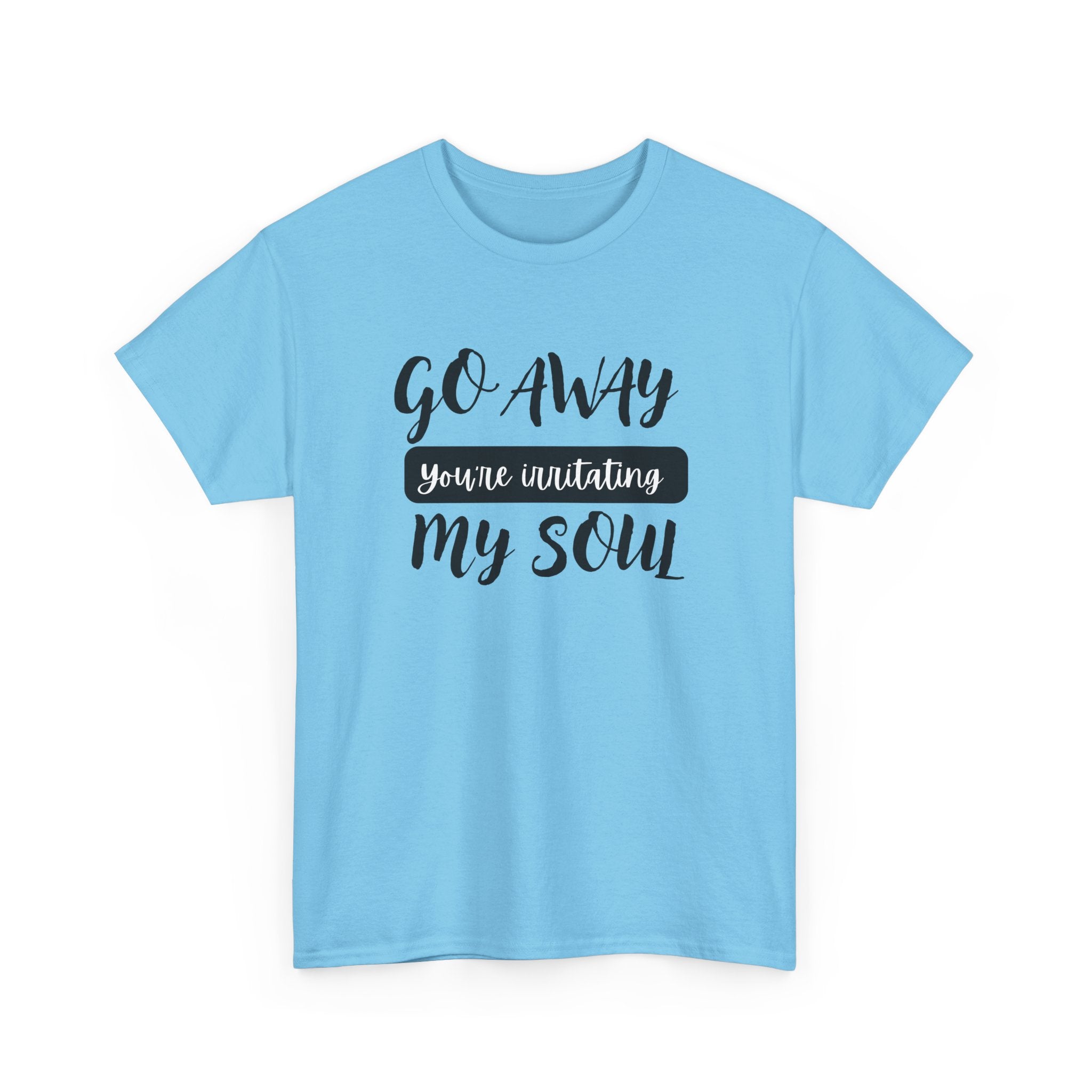 Go Away funny T-shirt