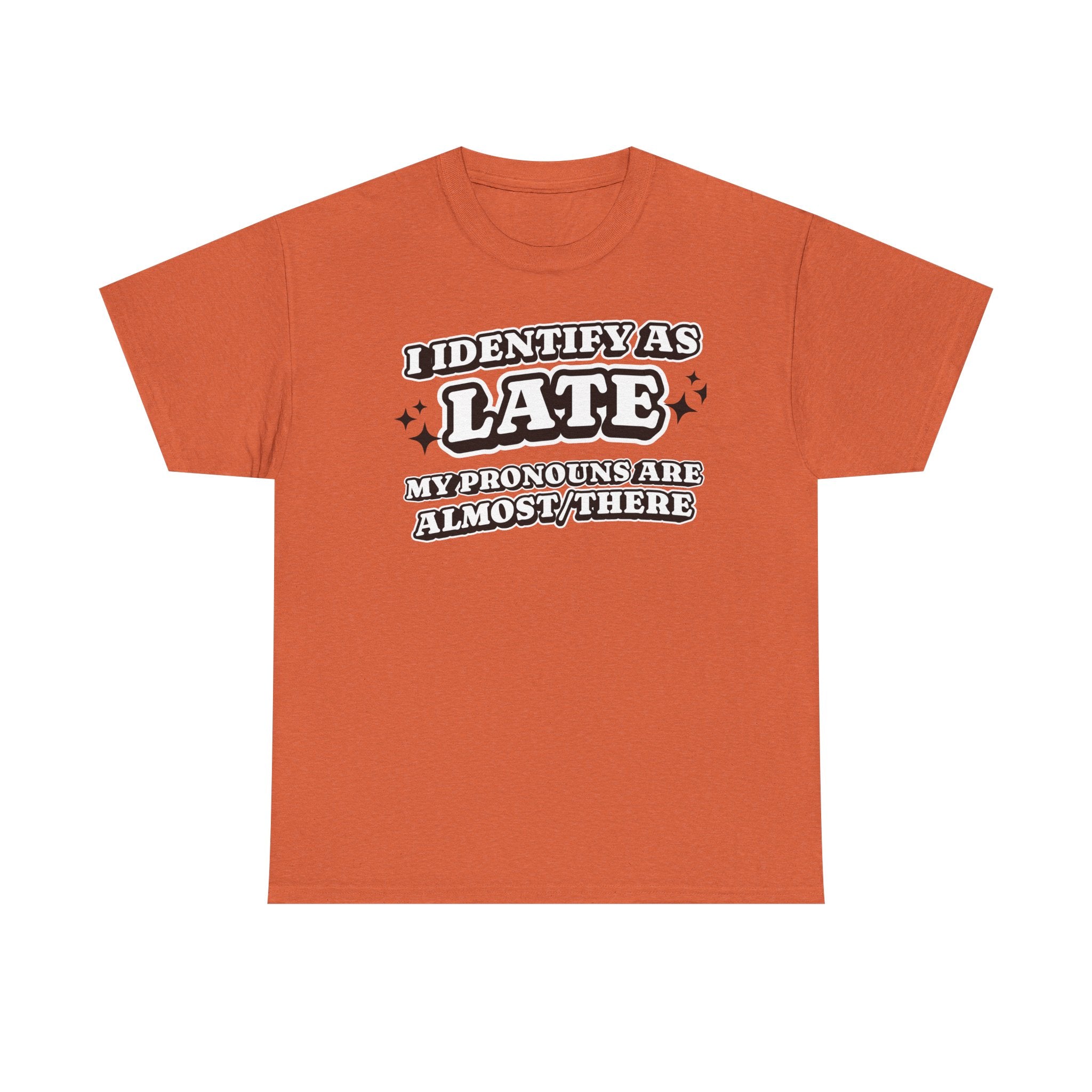 I Identify as Late Funny T-shirt