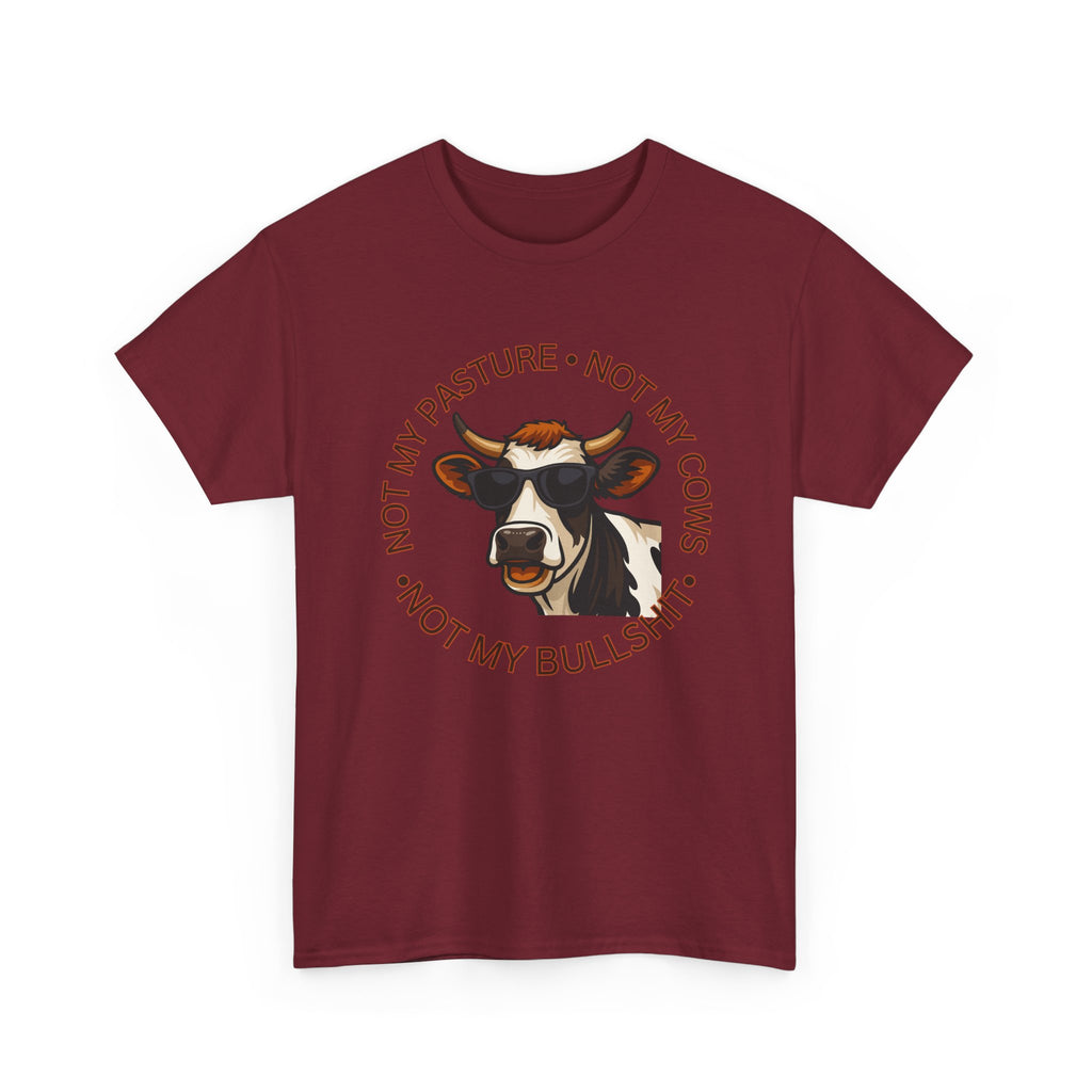 Not My Pasture Not my Cows -Funny Farm Tee