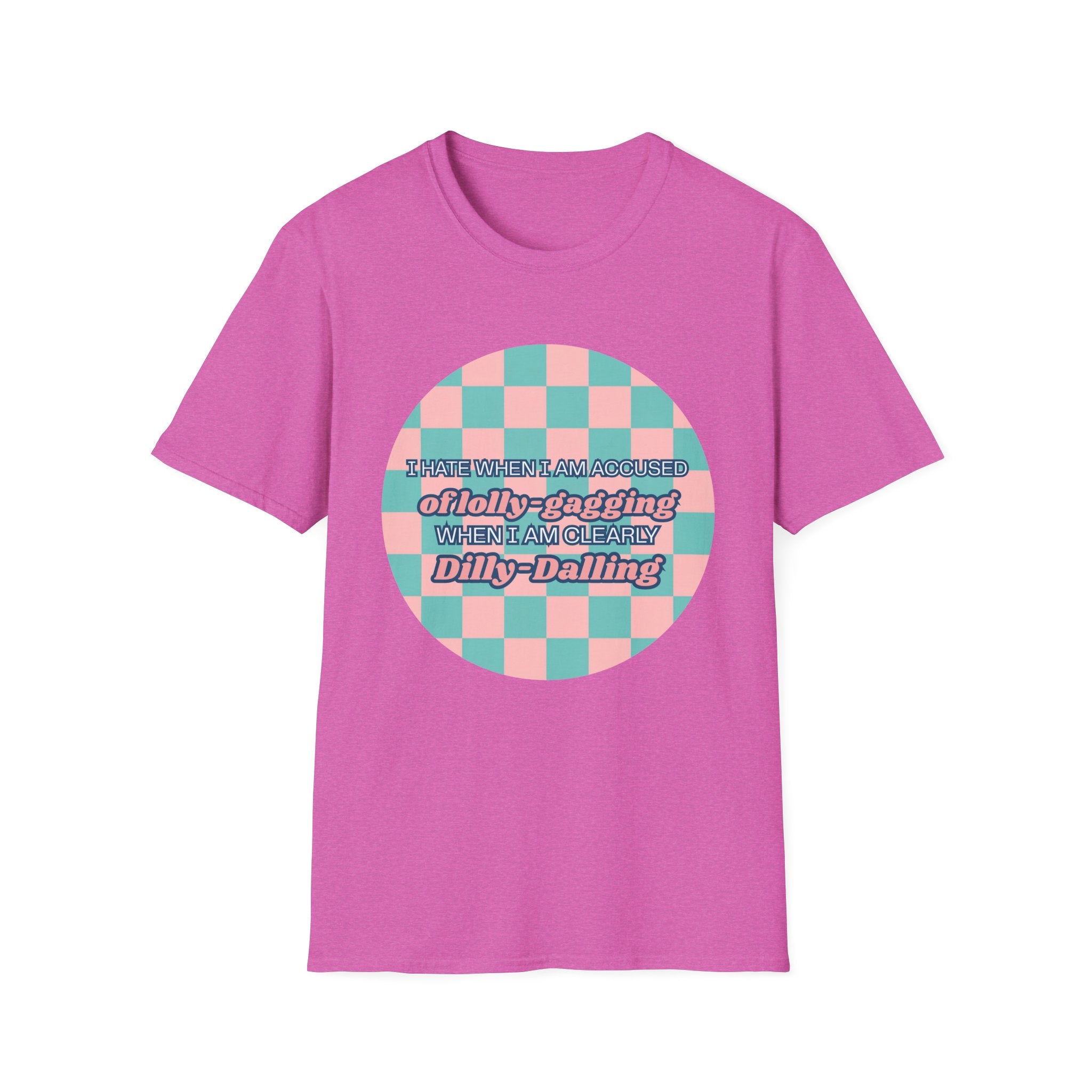 Funny Checkerboard T-Shirt – “I Hate When I’m Accused of lolly-Gagging When I’m Clearly Dilly-Dallying”
