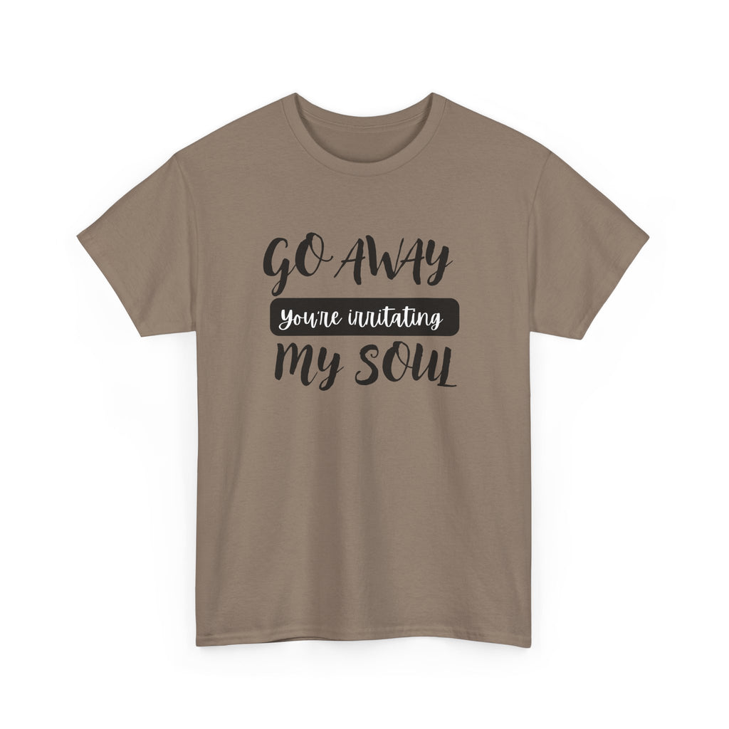Go Away funny T-shirt