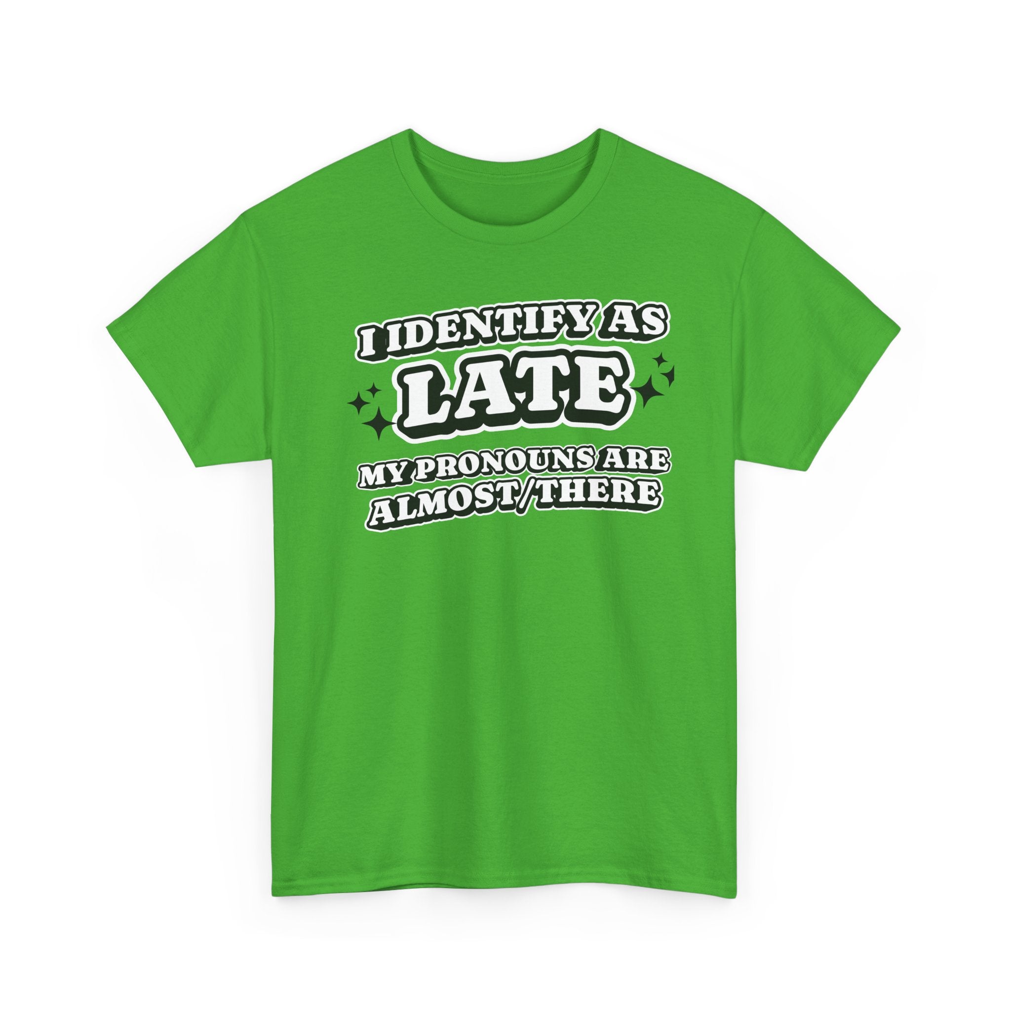 I Identify as Late Funny T-shirt