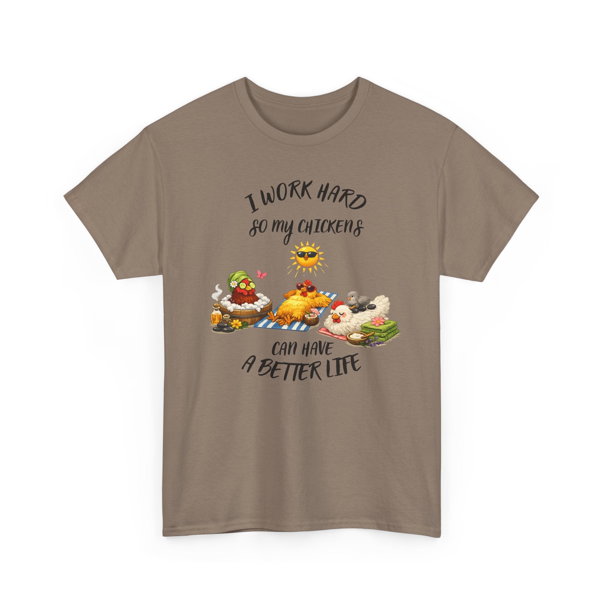I work Hard - so My CHickens Have a Better Life T-shirt