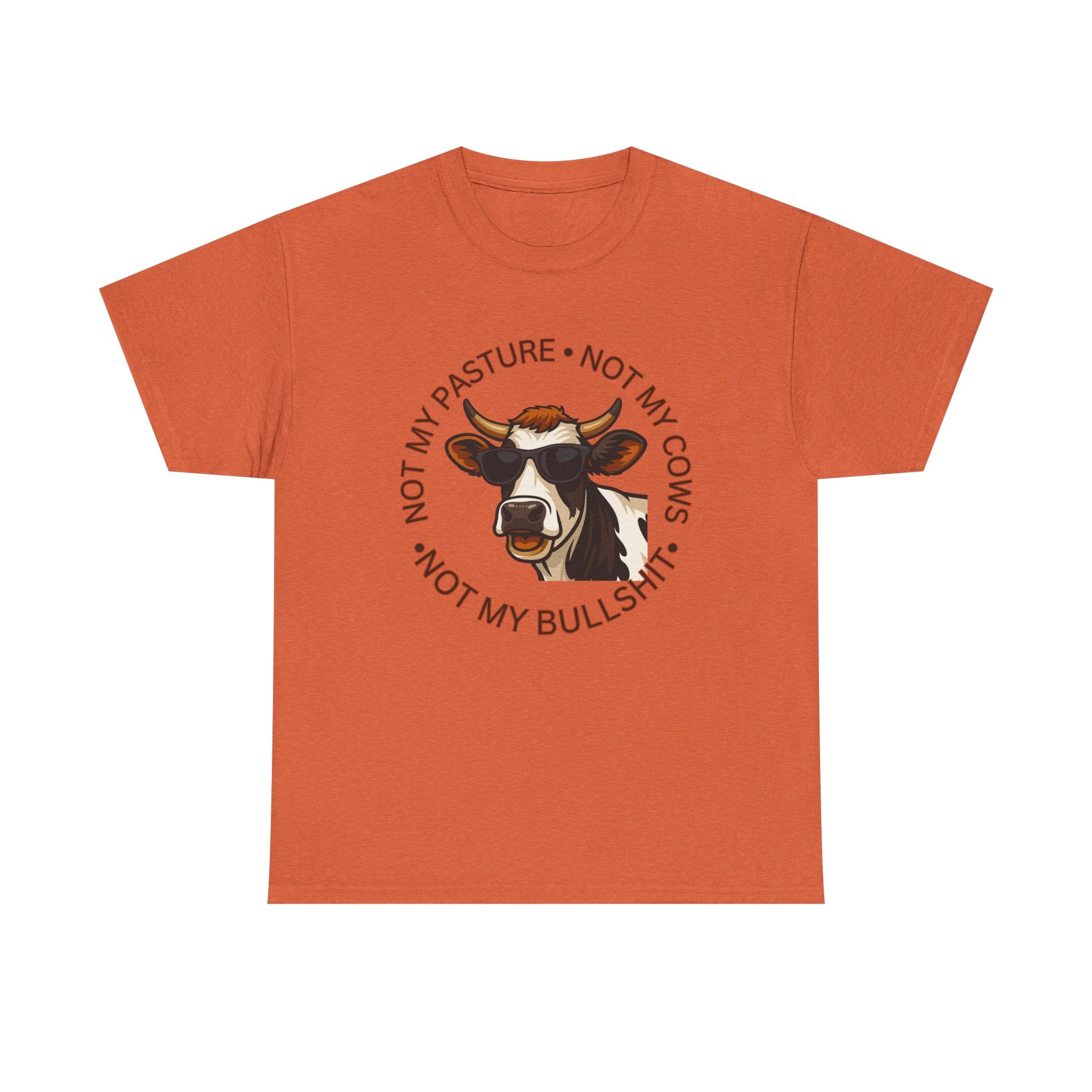 Not My Pasture Not my Cows -Funny Farm Tee