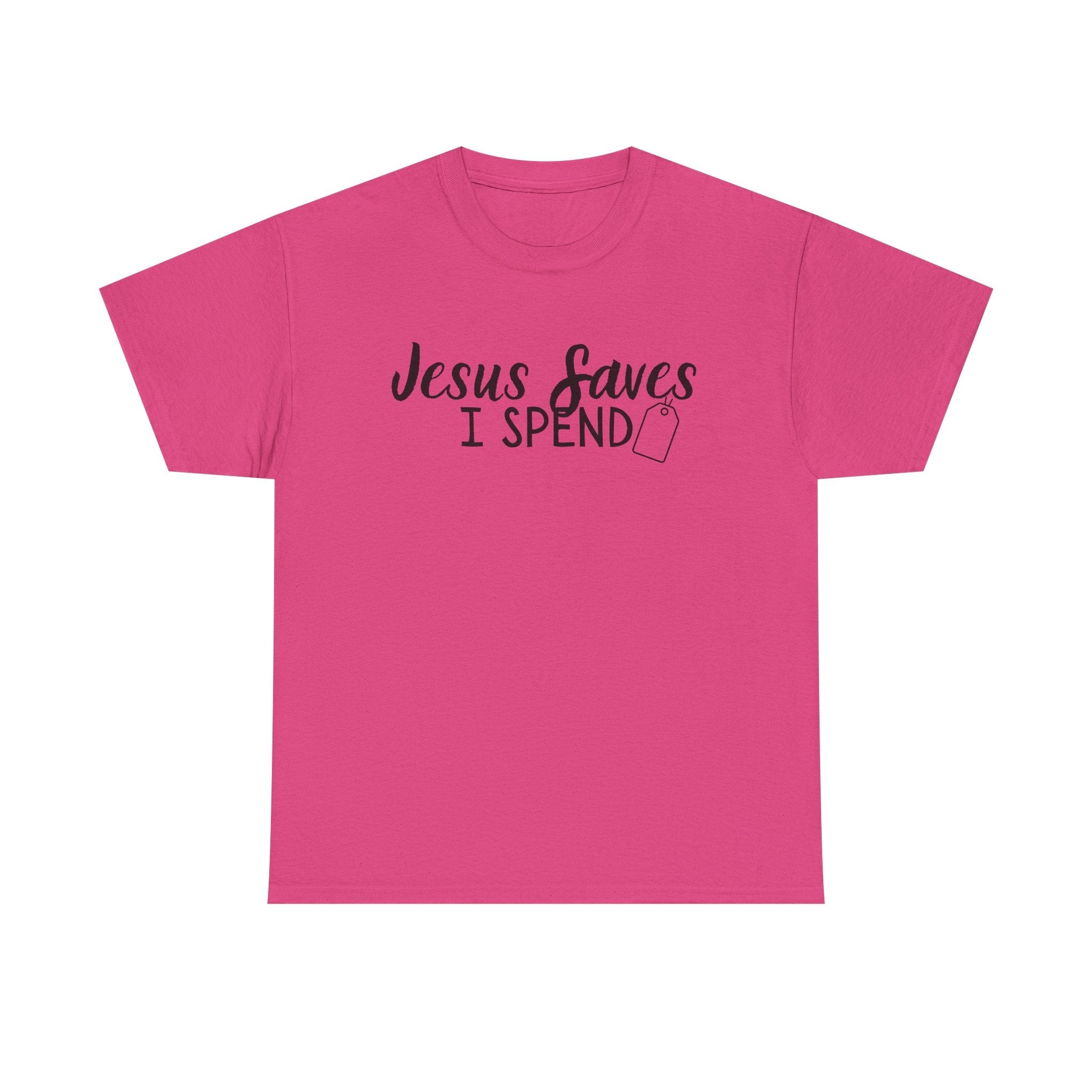 Jesus saves - I spend - Funny Christian Tee