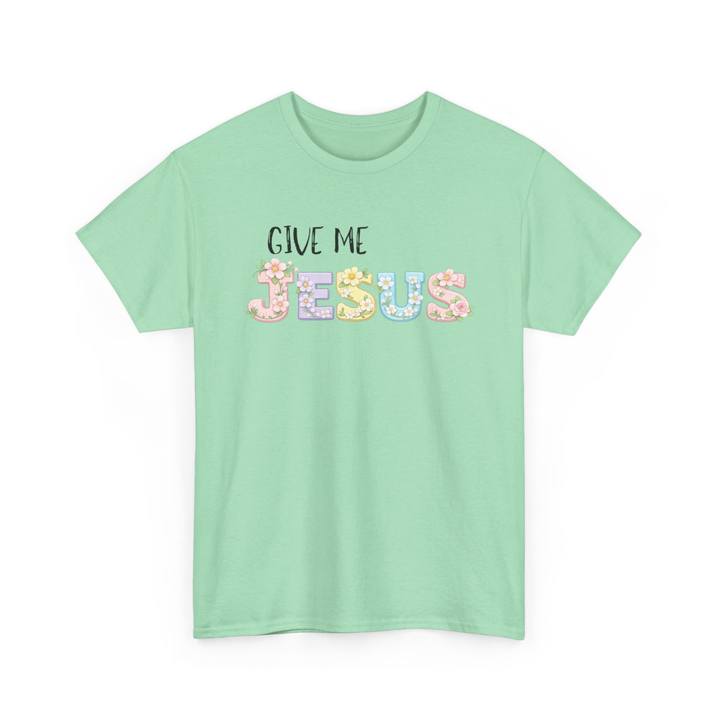Give Me Jesus T-shirt