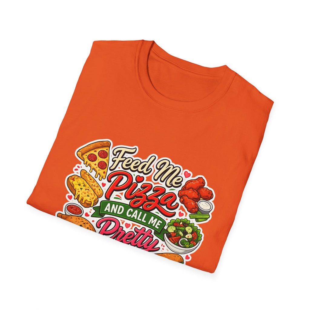 Feed Me Pizza And Call Me Pretty T-Shirt