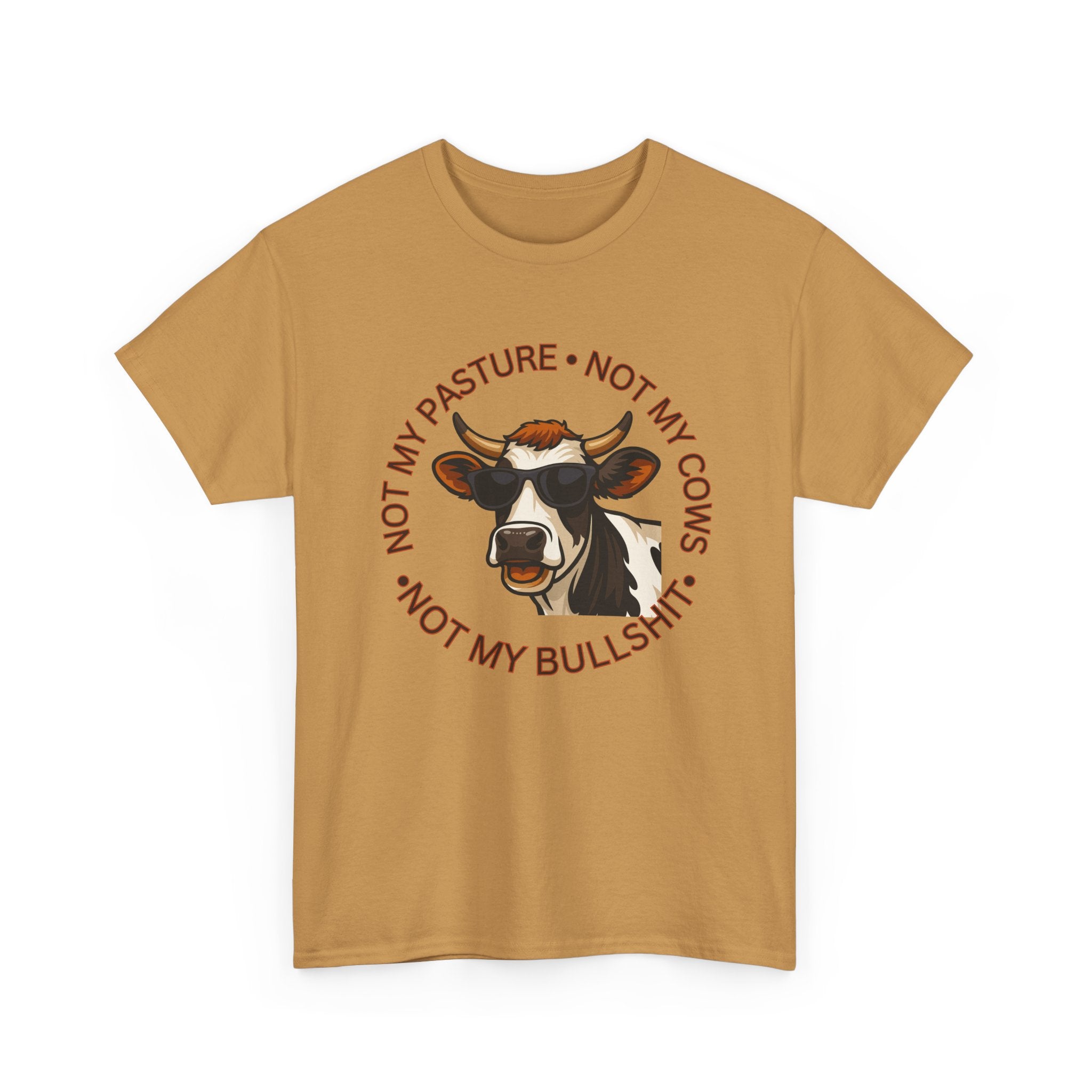 Not My Pasture Not my Cows -Funny Farm Tee