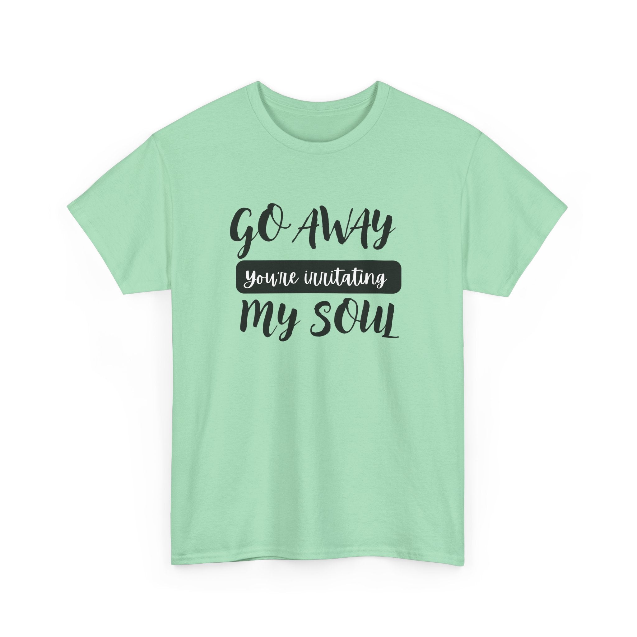 Go Away funny T-shirt