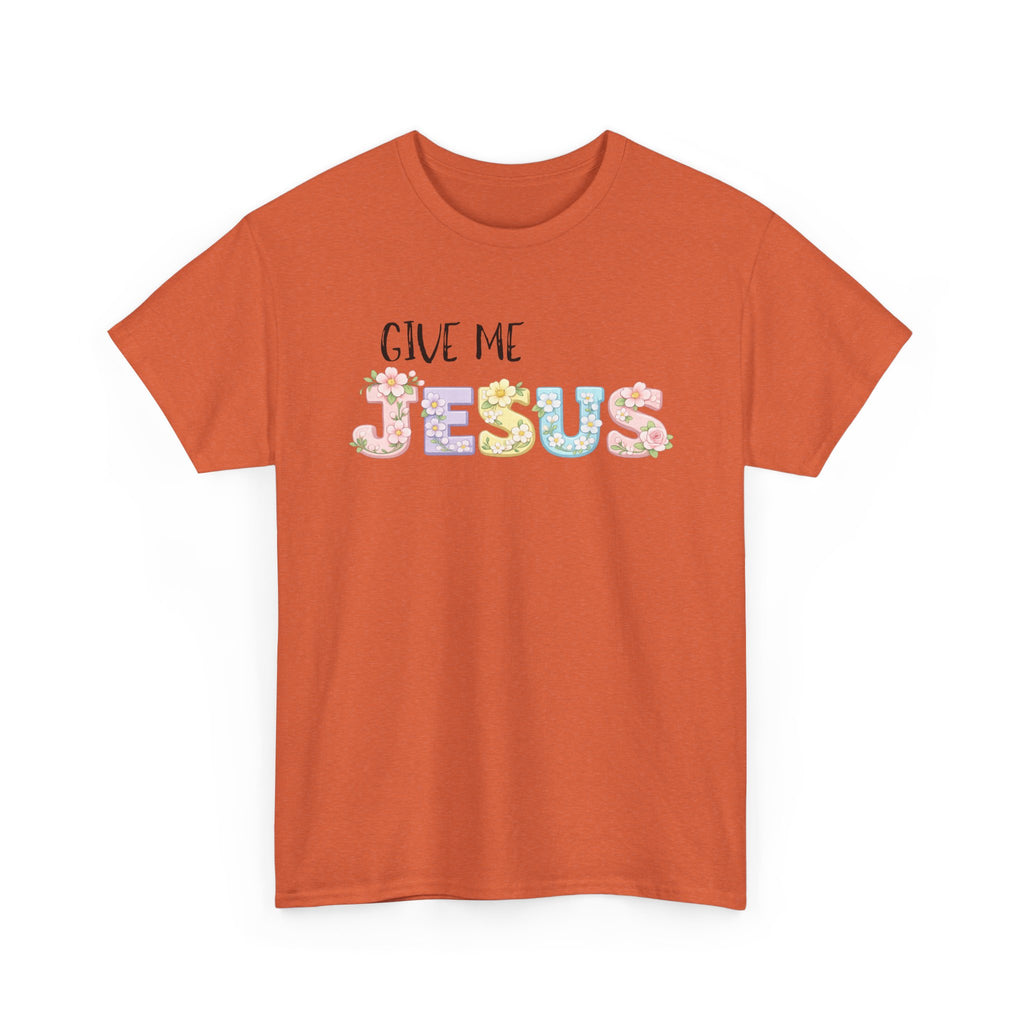 Give Me Jesus T-shirt