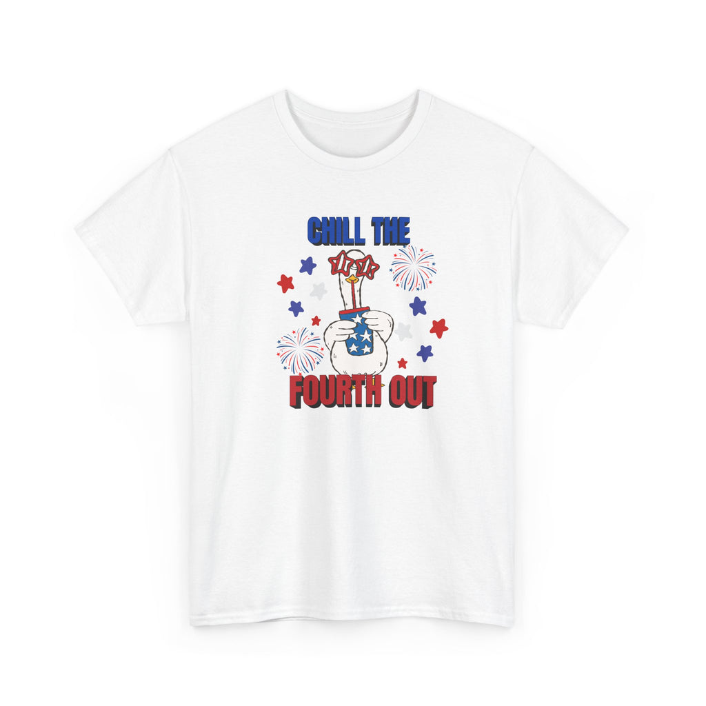 Chill the FOURTH Out - Funny Goose T-Shirt