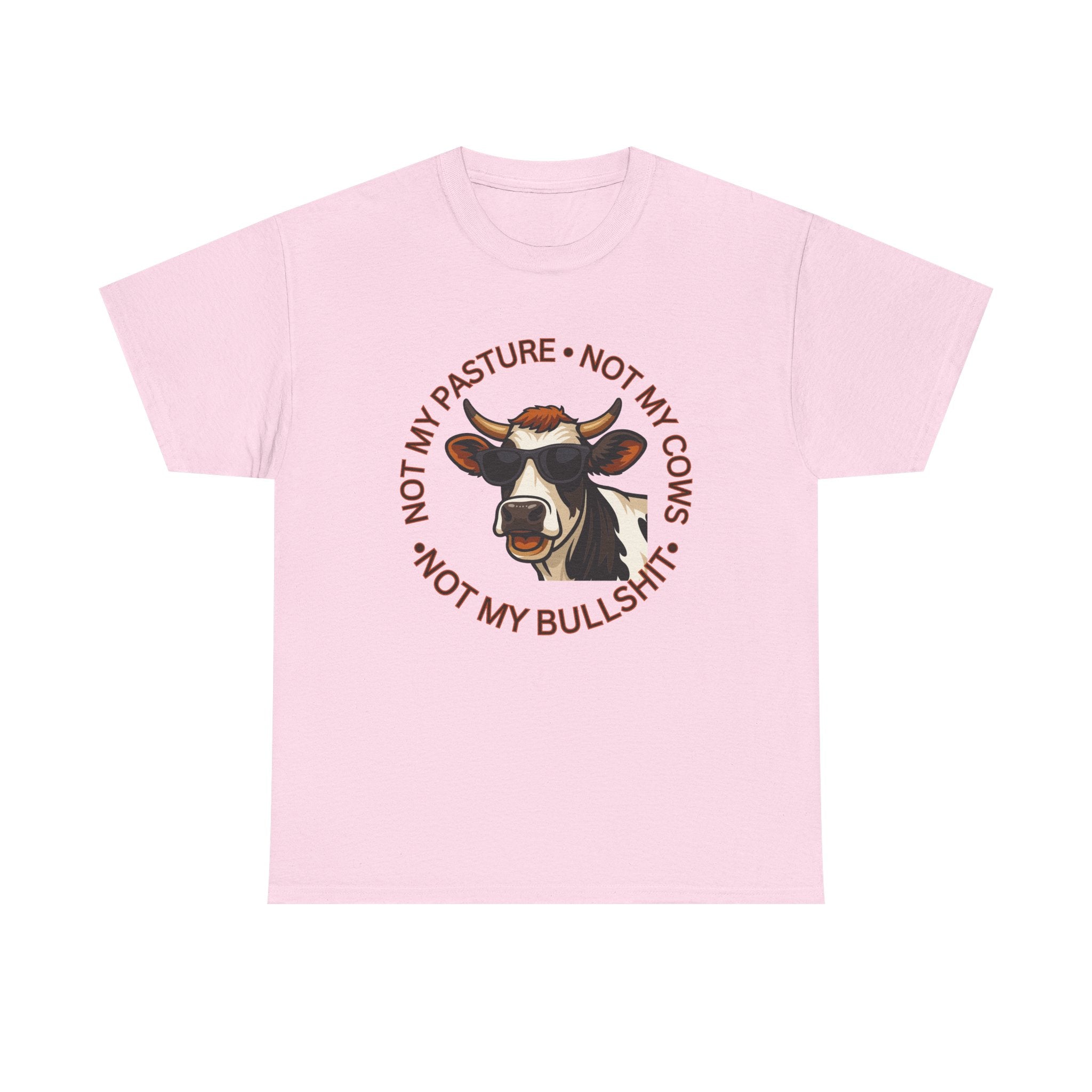 Not My Pasture Not my Cows -Funny Farm Tee