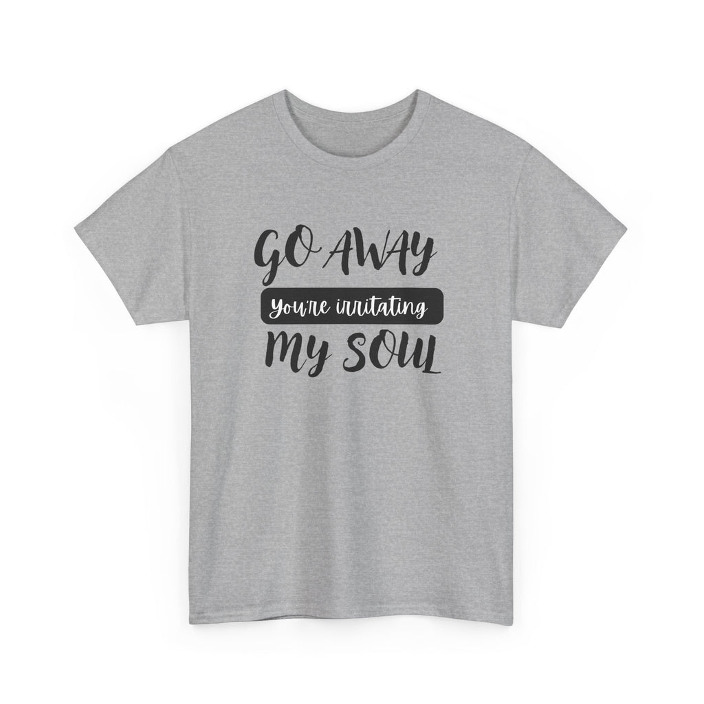 Go Away funny T-shirt