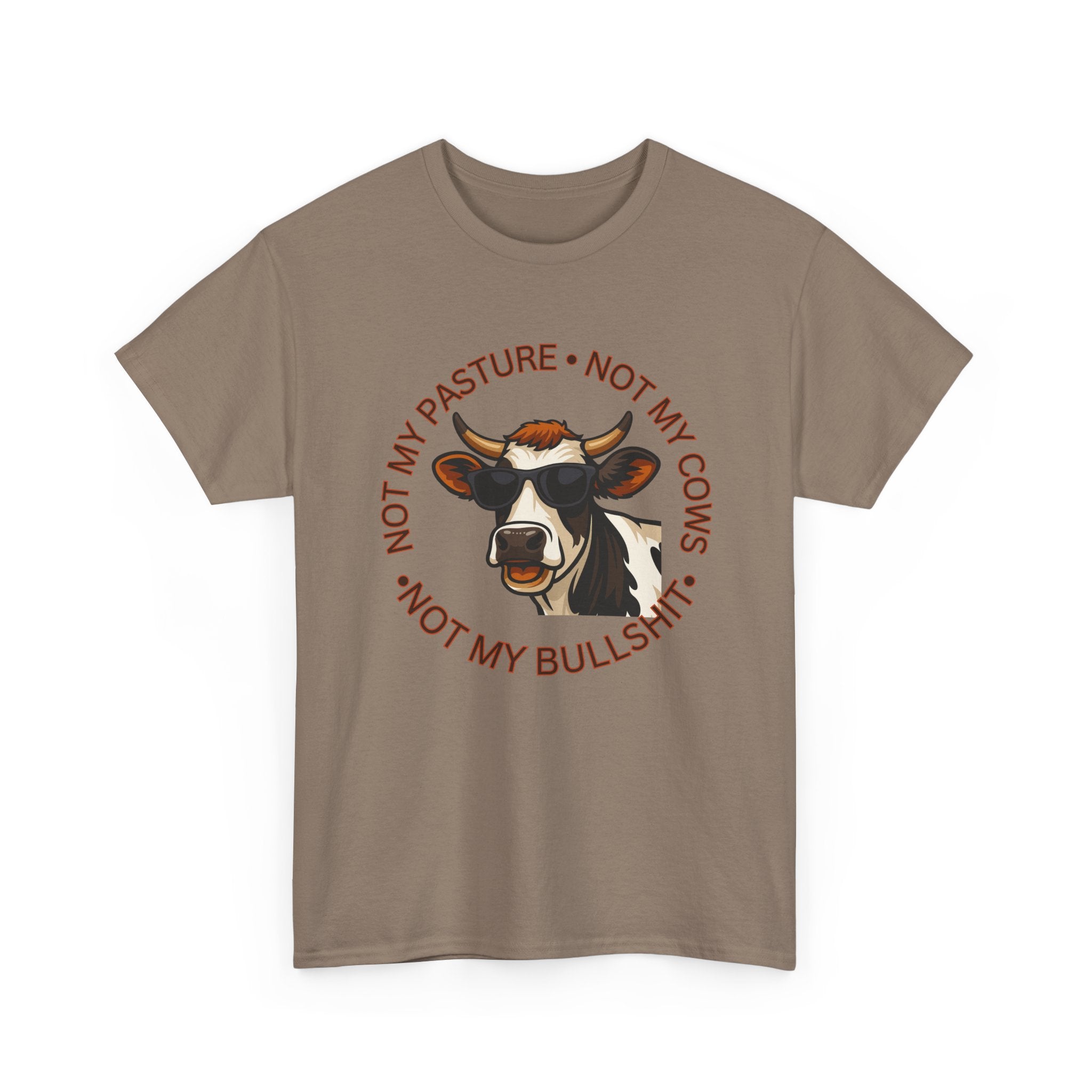 Not My Pasture Not my Cows -Funny Farm Tee