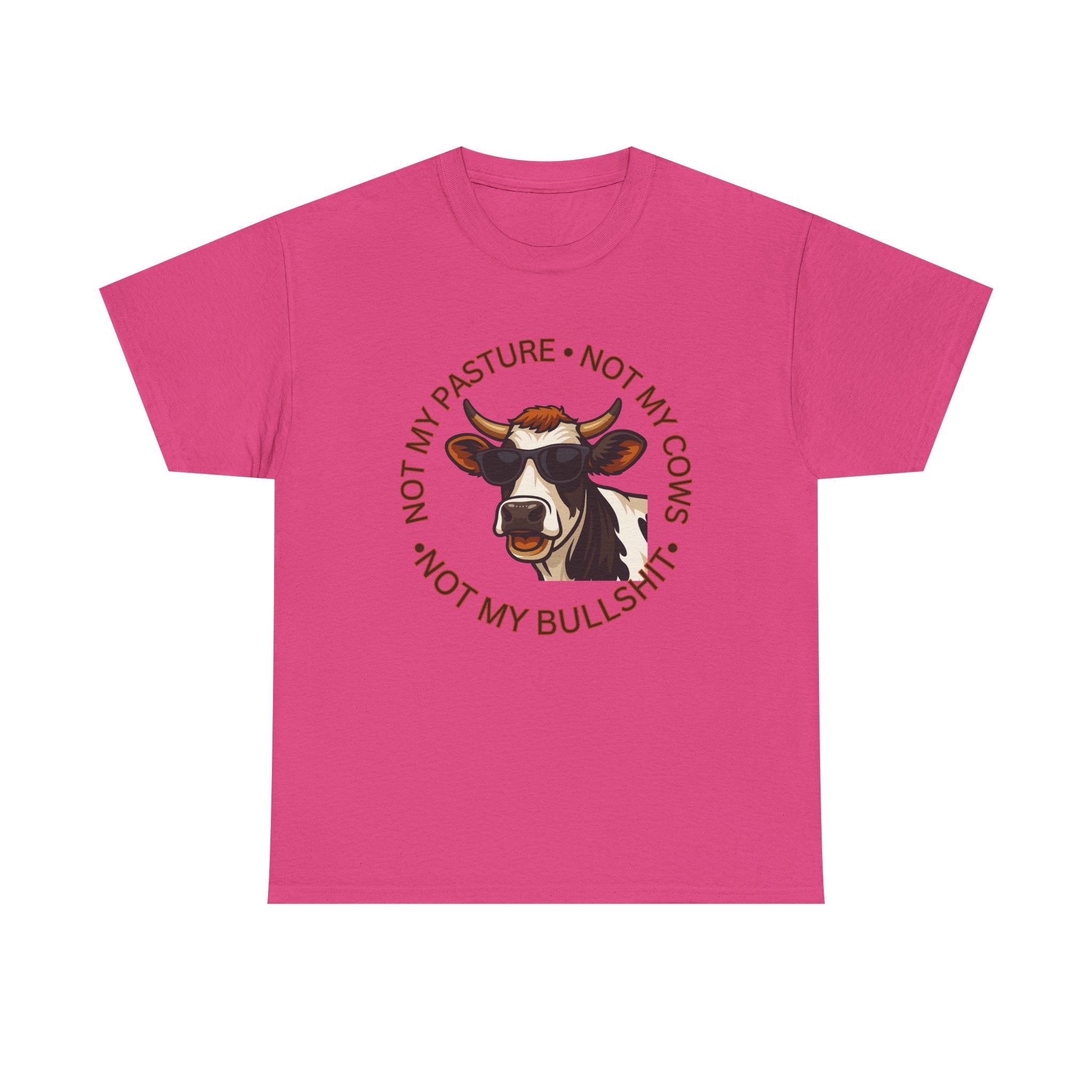 Not My Pasture Not my Cows -Funny Farm Tee