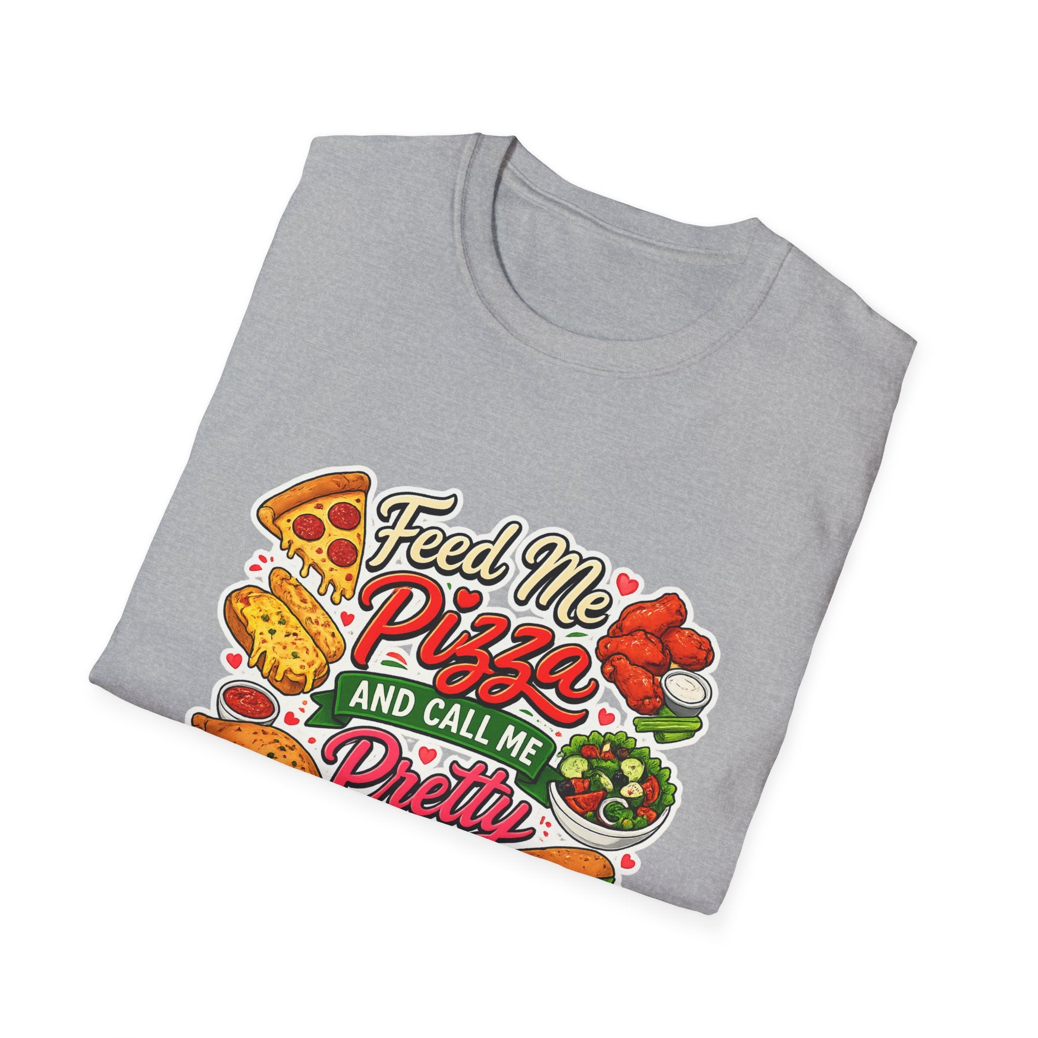 Feed Me Pizza And Call Me Pretty T-Shirt