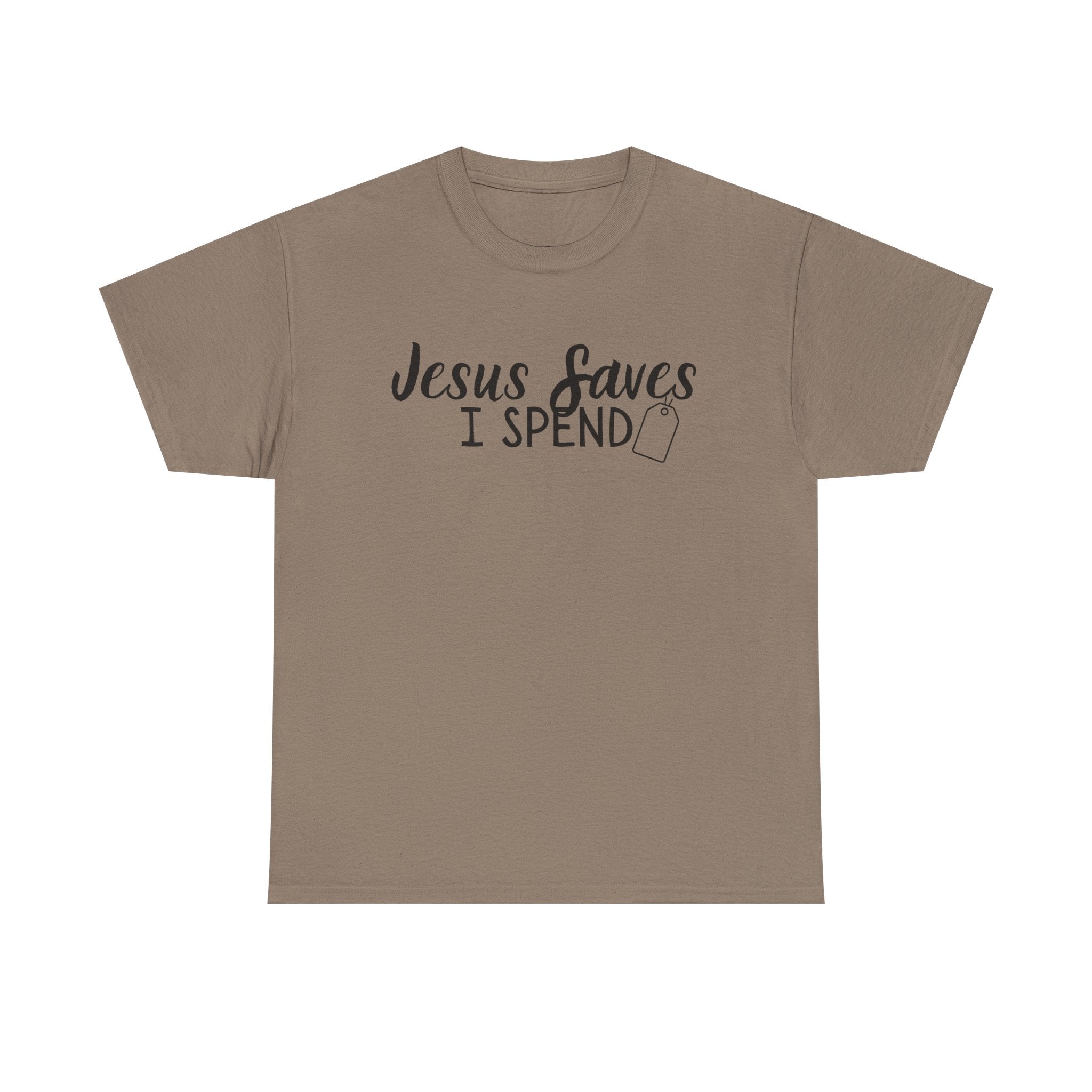 Jesus saves - I spend - Funny Christian Tee