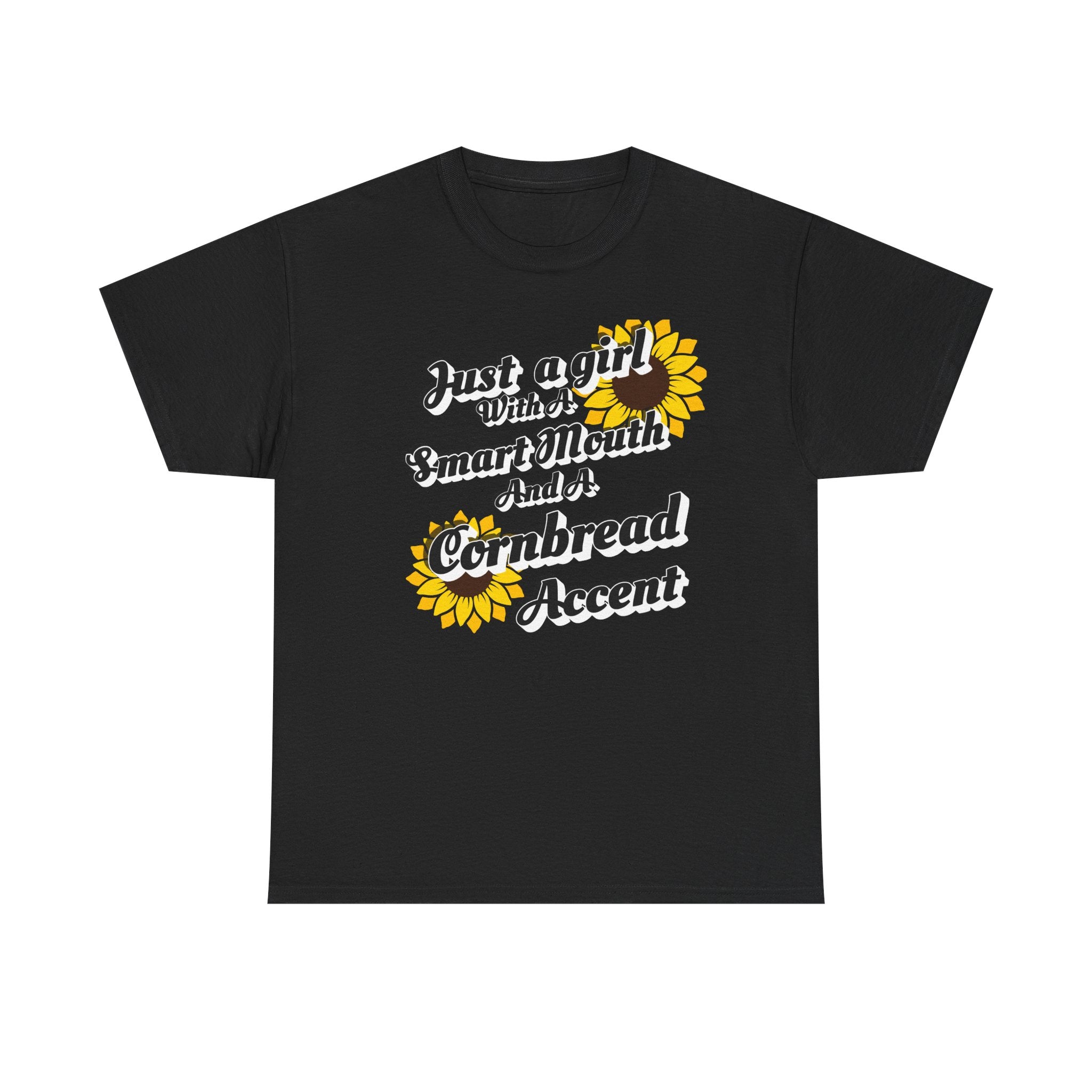 Cornbread Accent T-Shirt – "Just a Girl with a Smart Mouth and a Cornbread Accent" Sunflower Graphic