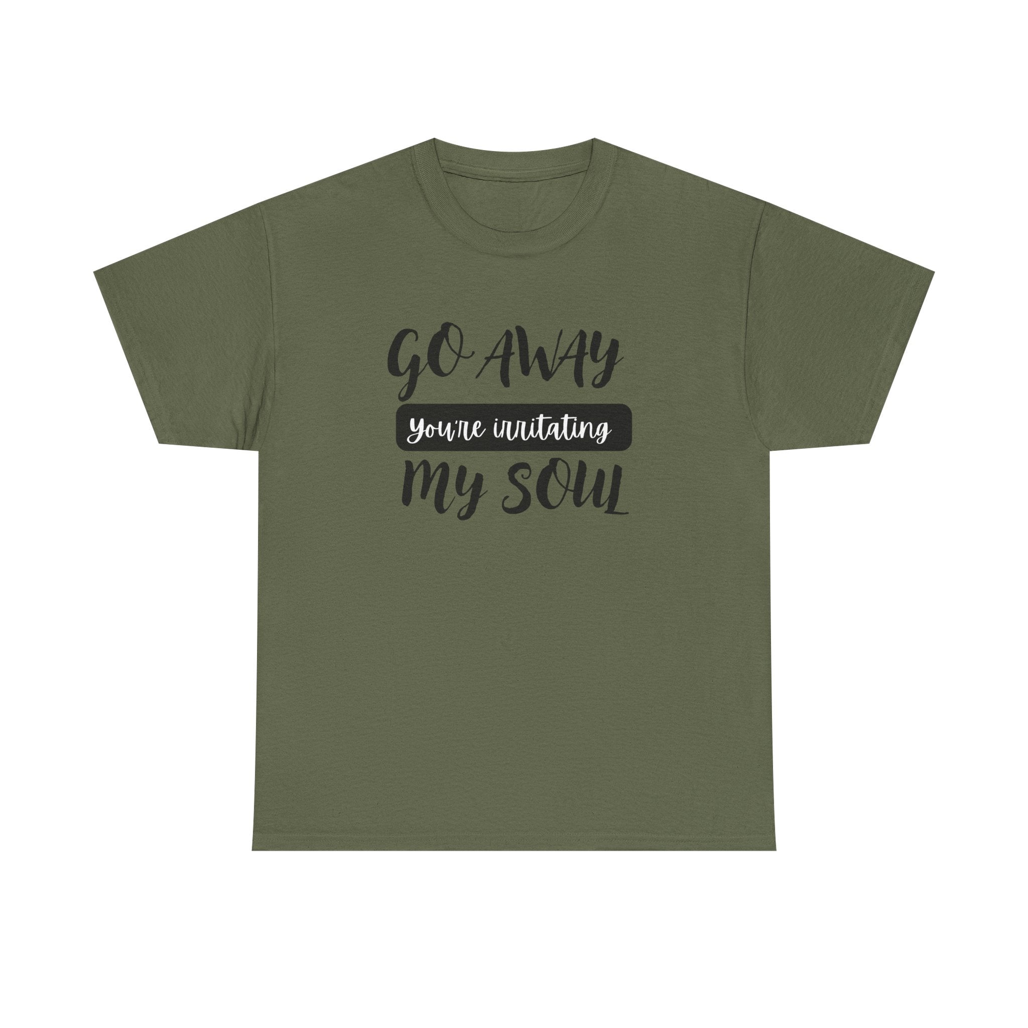 Go Away funny T-shirt