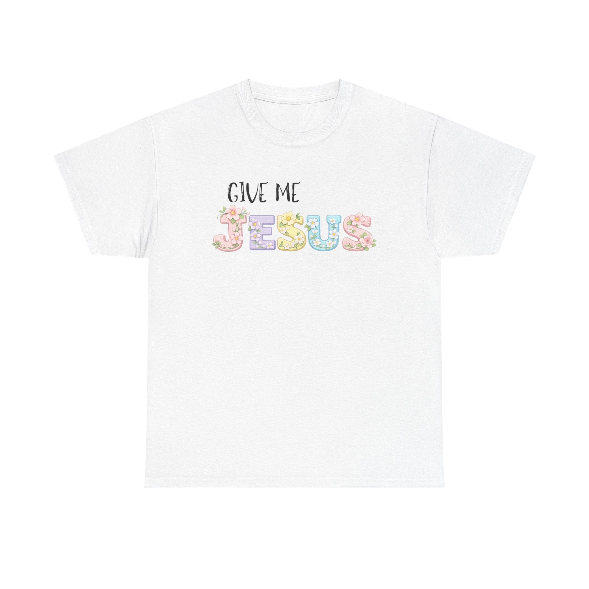 Give Me Jesus T-shirt