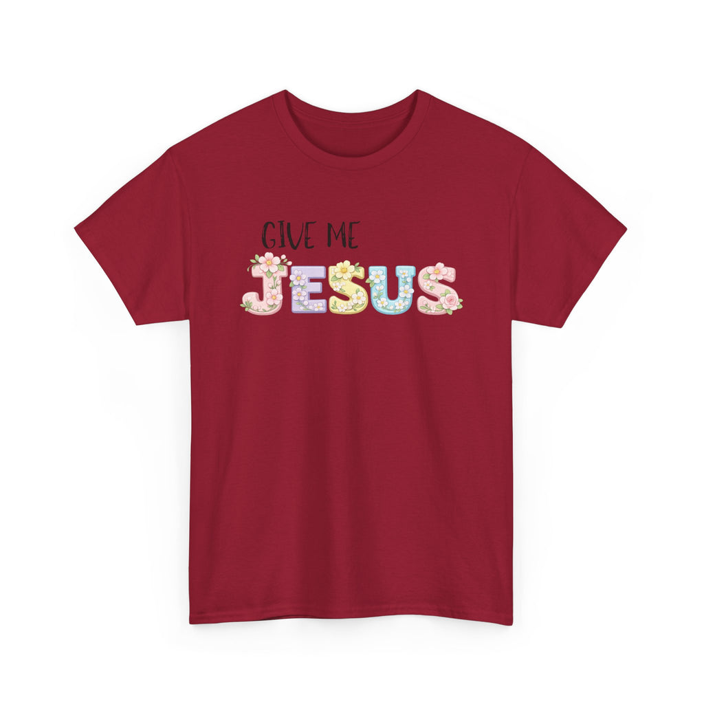 Give Me Jesus T-shirt