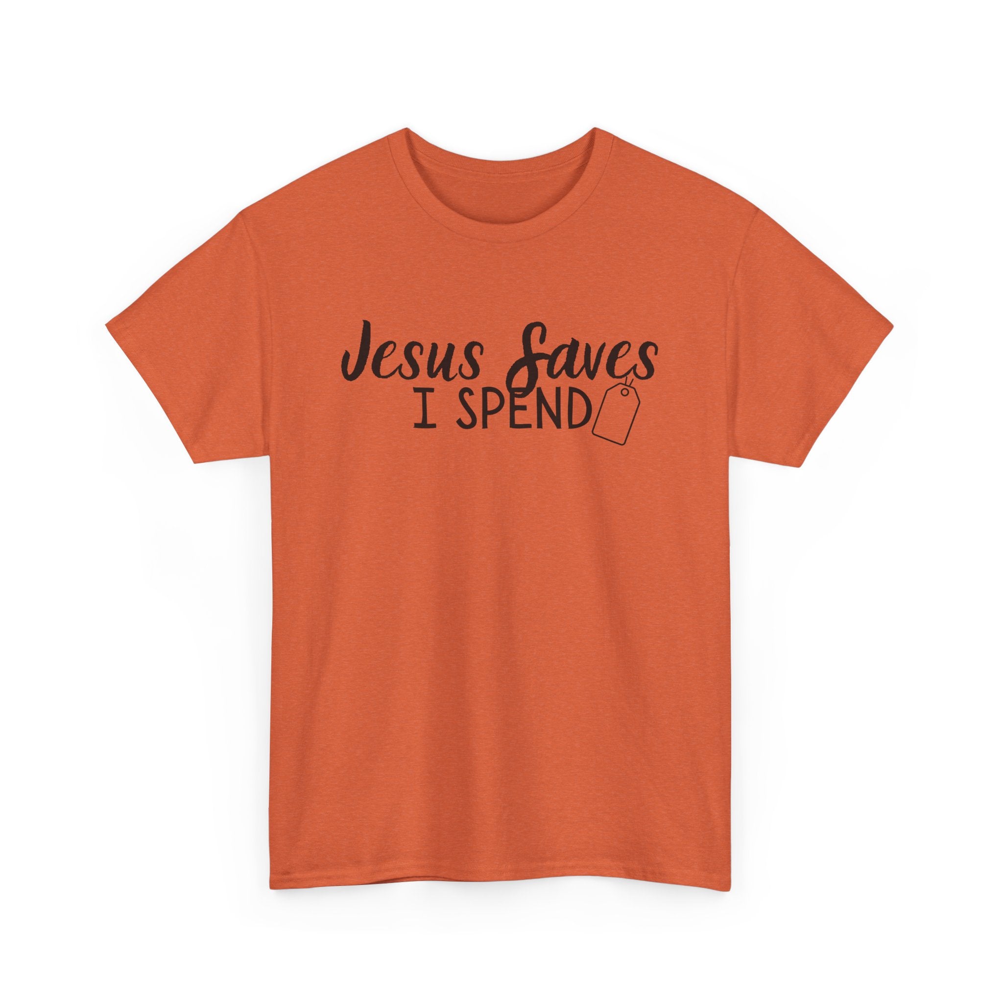 Jesus saves - I spend - Funny Christian Tee