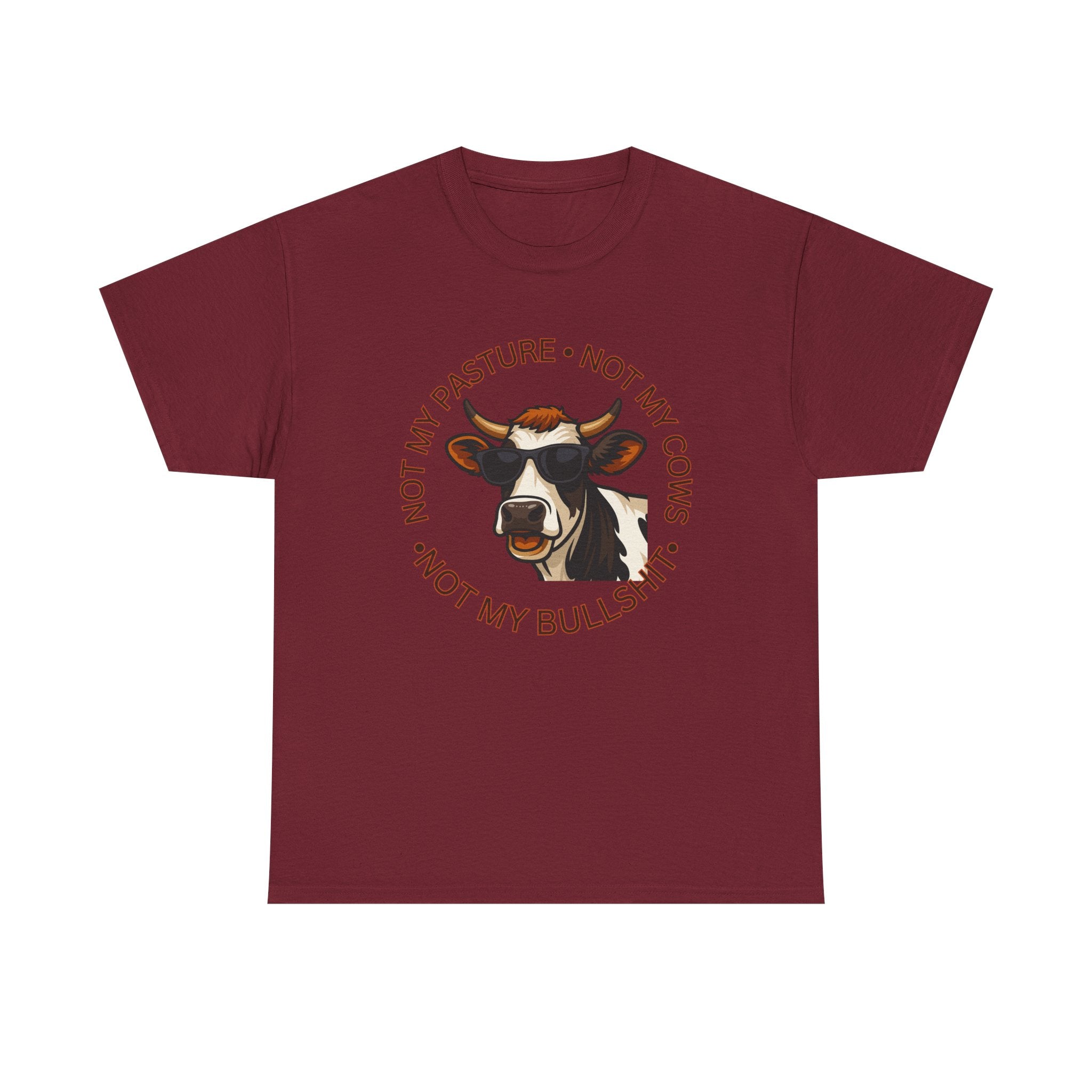 Not My Pasture Not my Cows -Funny Farm Tee