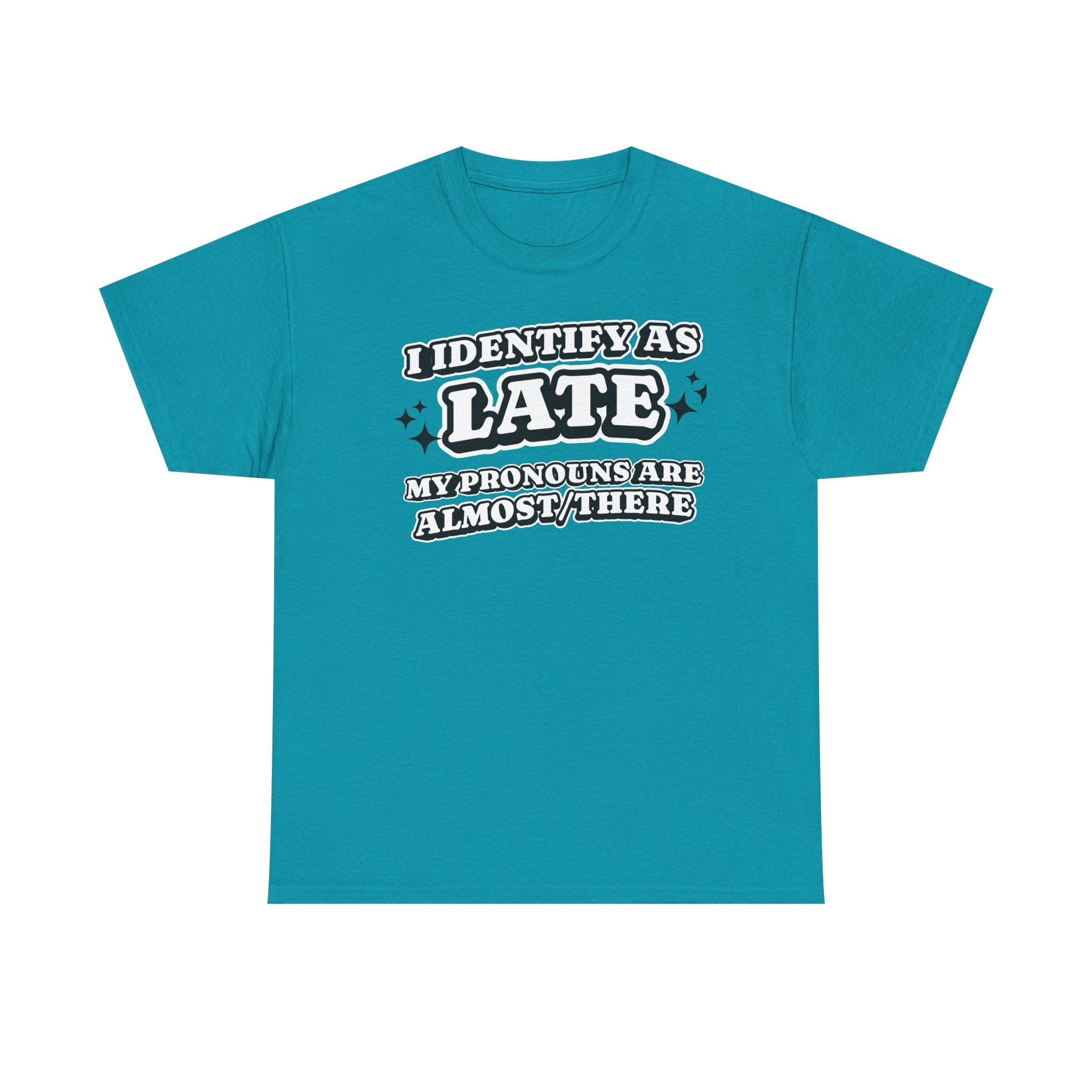 I Identify as Late Funny T-shirt
