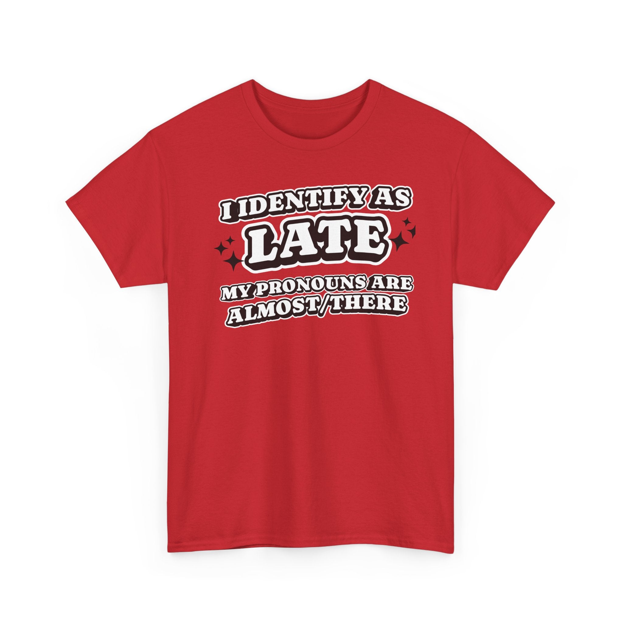 I Identify as Late Funny T-shirt