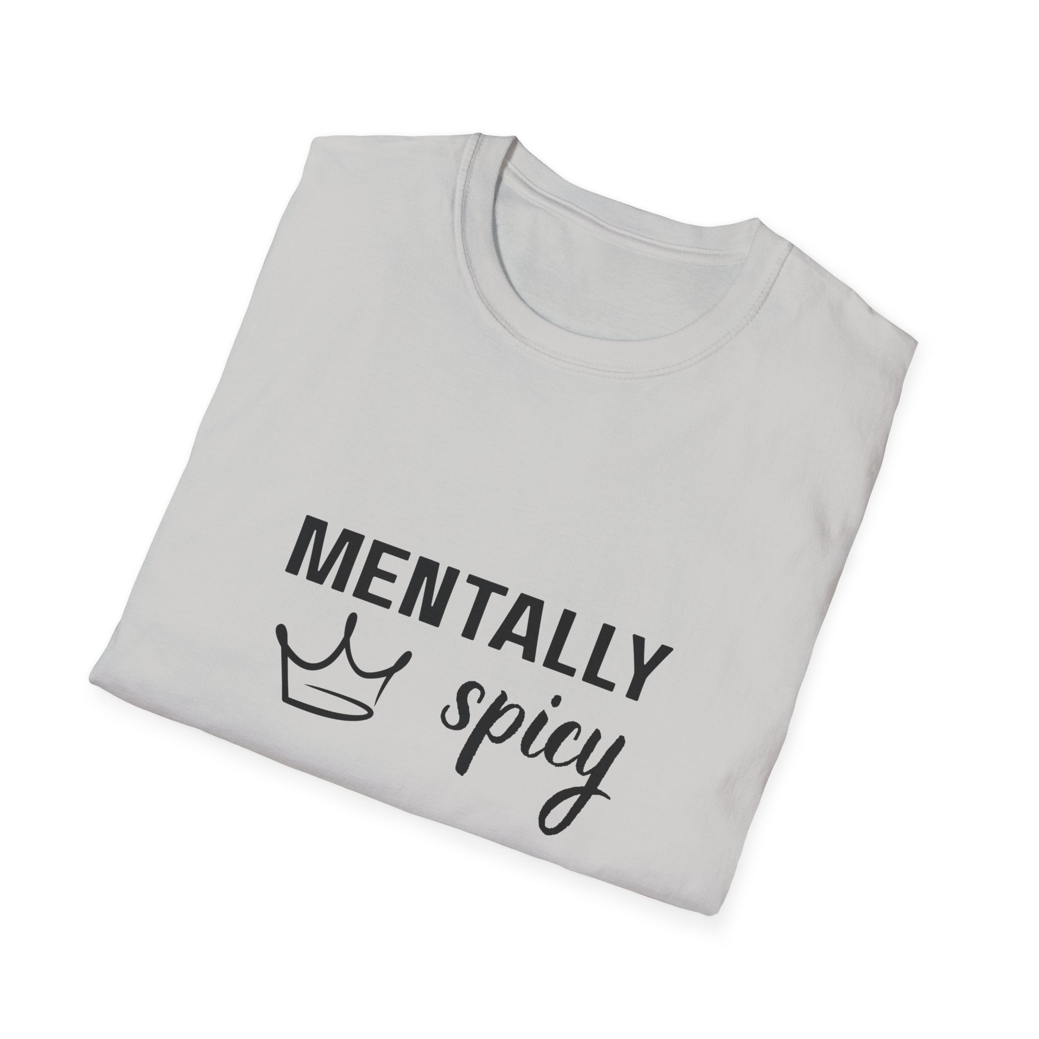 Mentally Spicy T-Shirt — Funny Crown Graphic Tee for Sassy Women