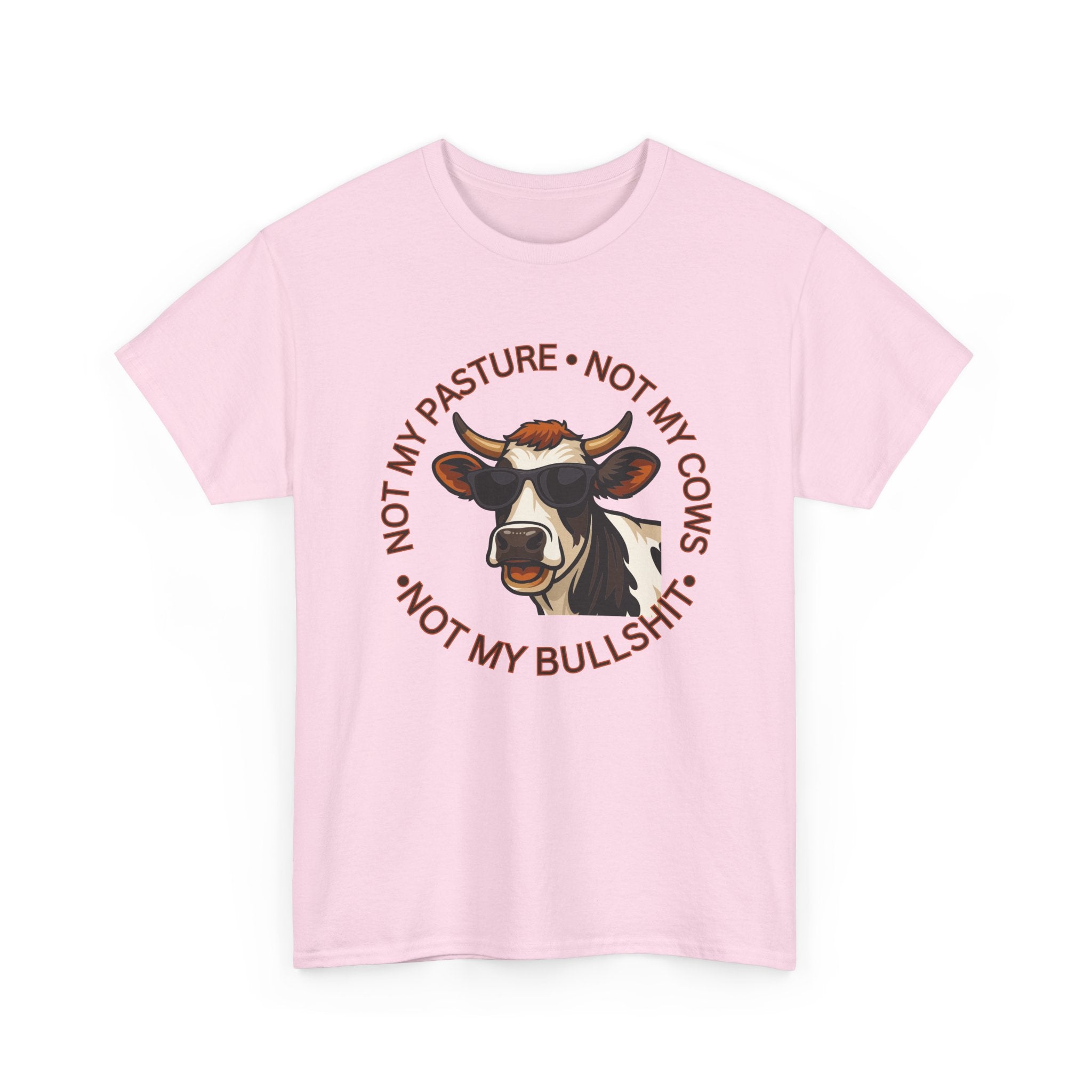 Not My Pasture Not my Cows -Funny Farm Tee