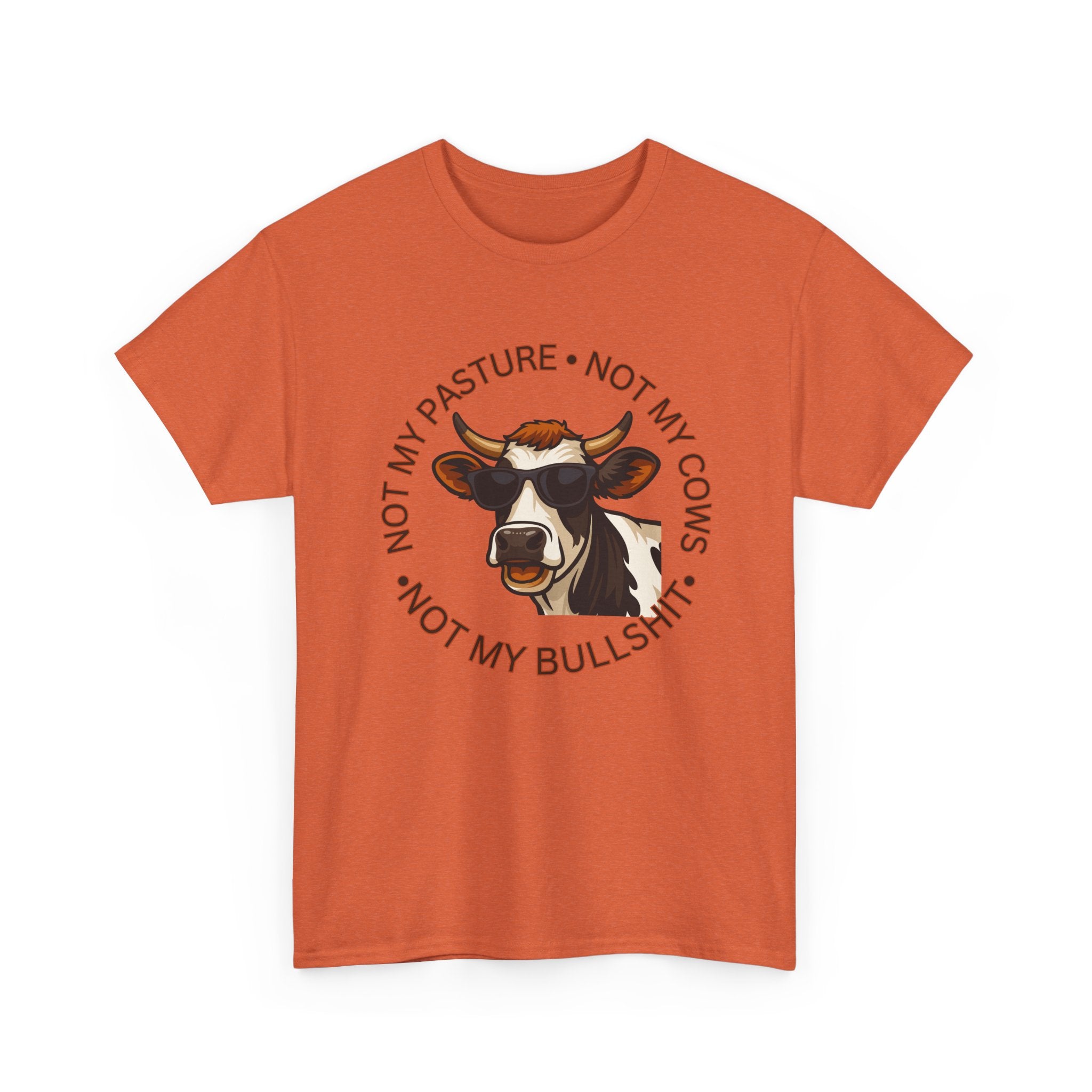 Not My Pasture Not my Cows -Funny Farm Tee