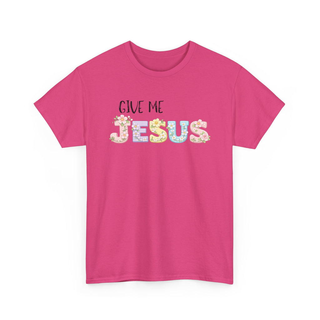 Give Me Jesus T-shirt