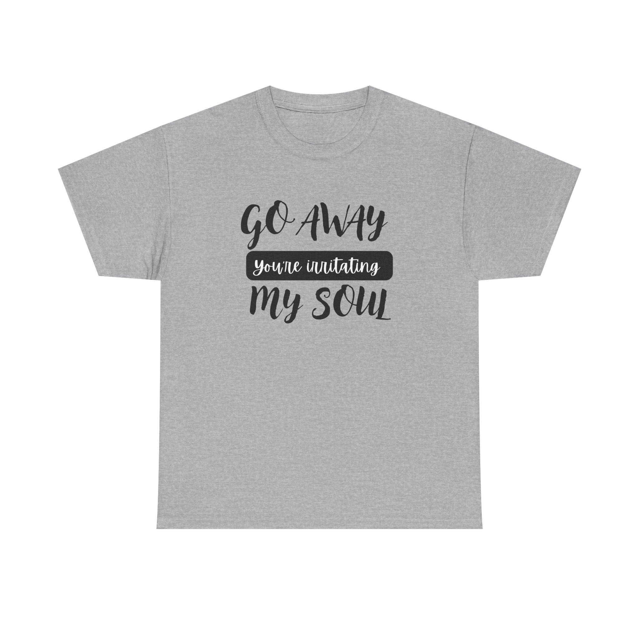 Go Away funny T-shirt