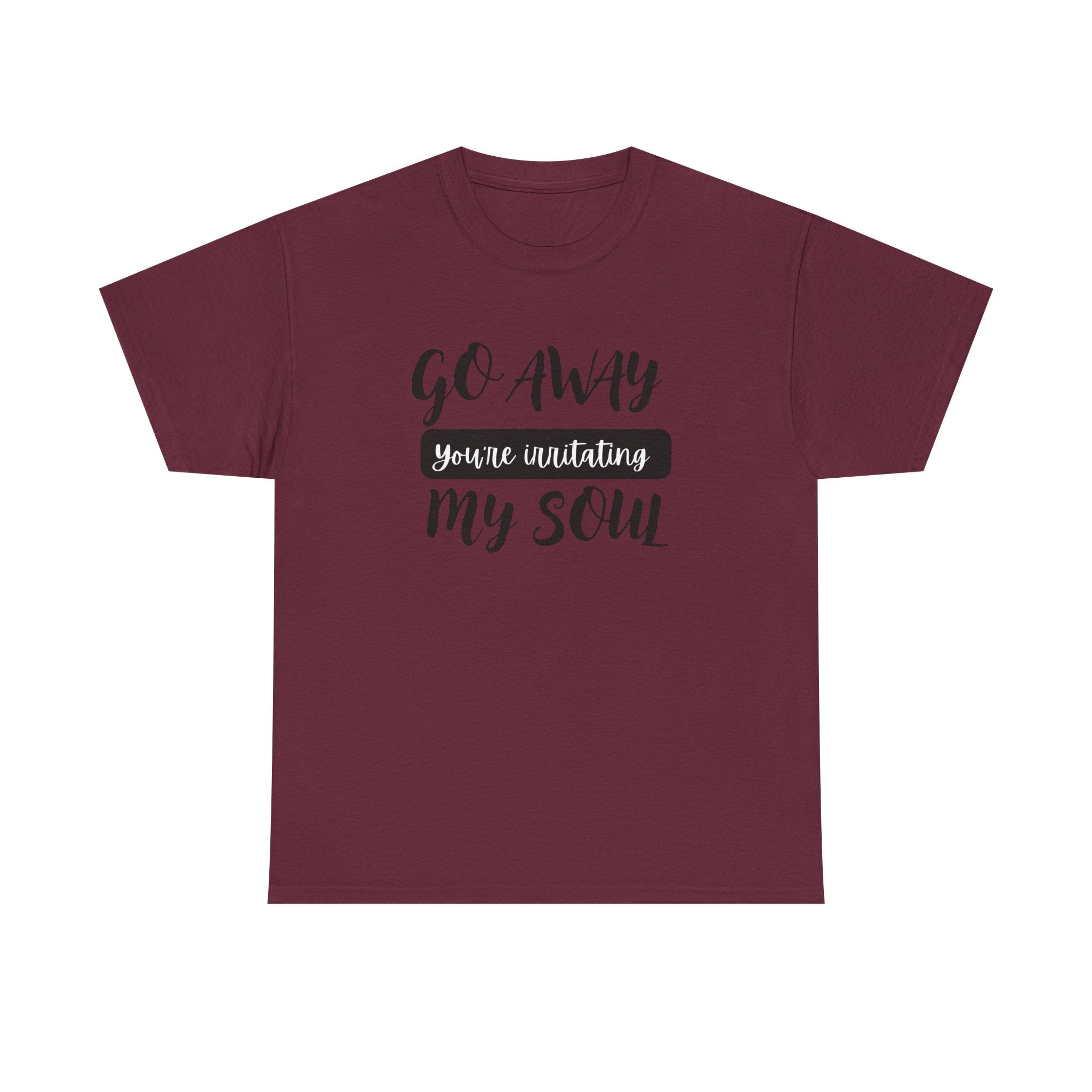 Go Away funny T-shirt