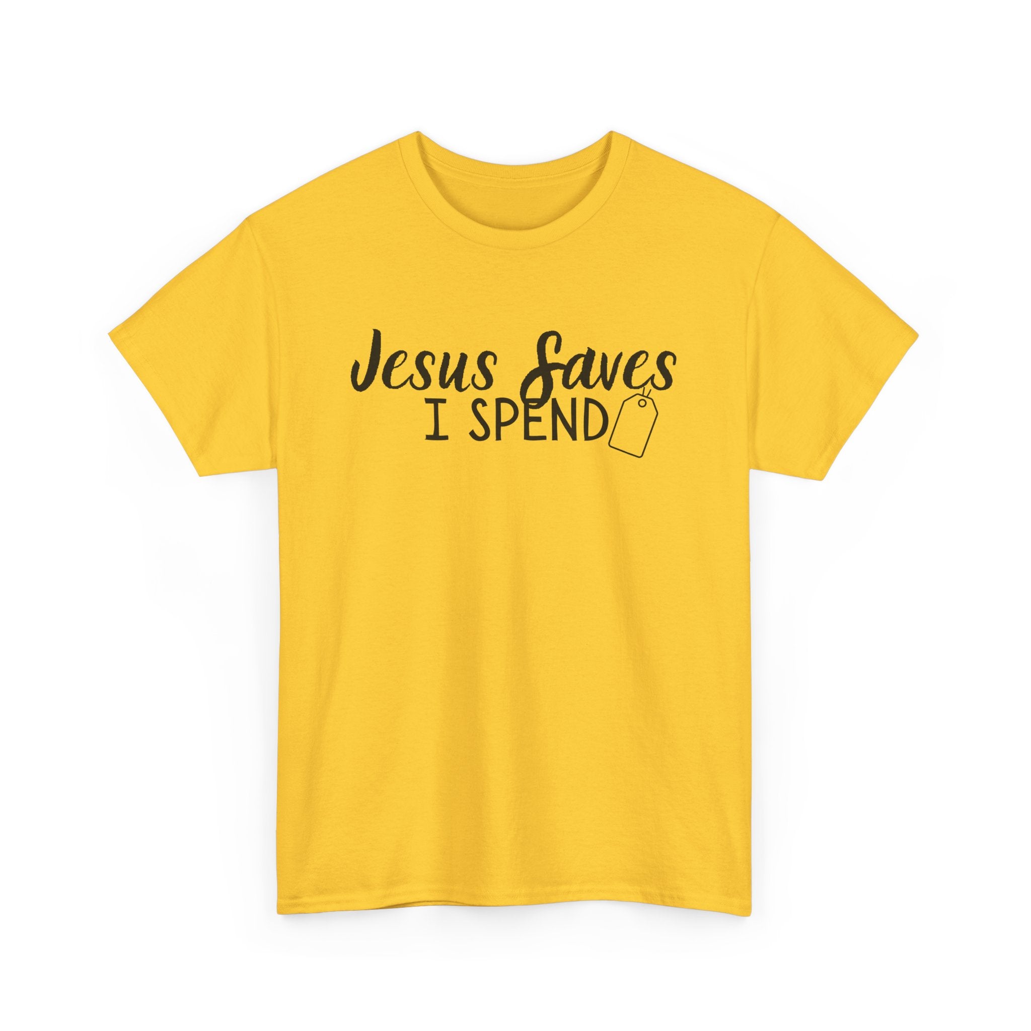 Jesus saves - I spend - Funny Christian Tee