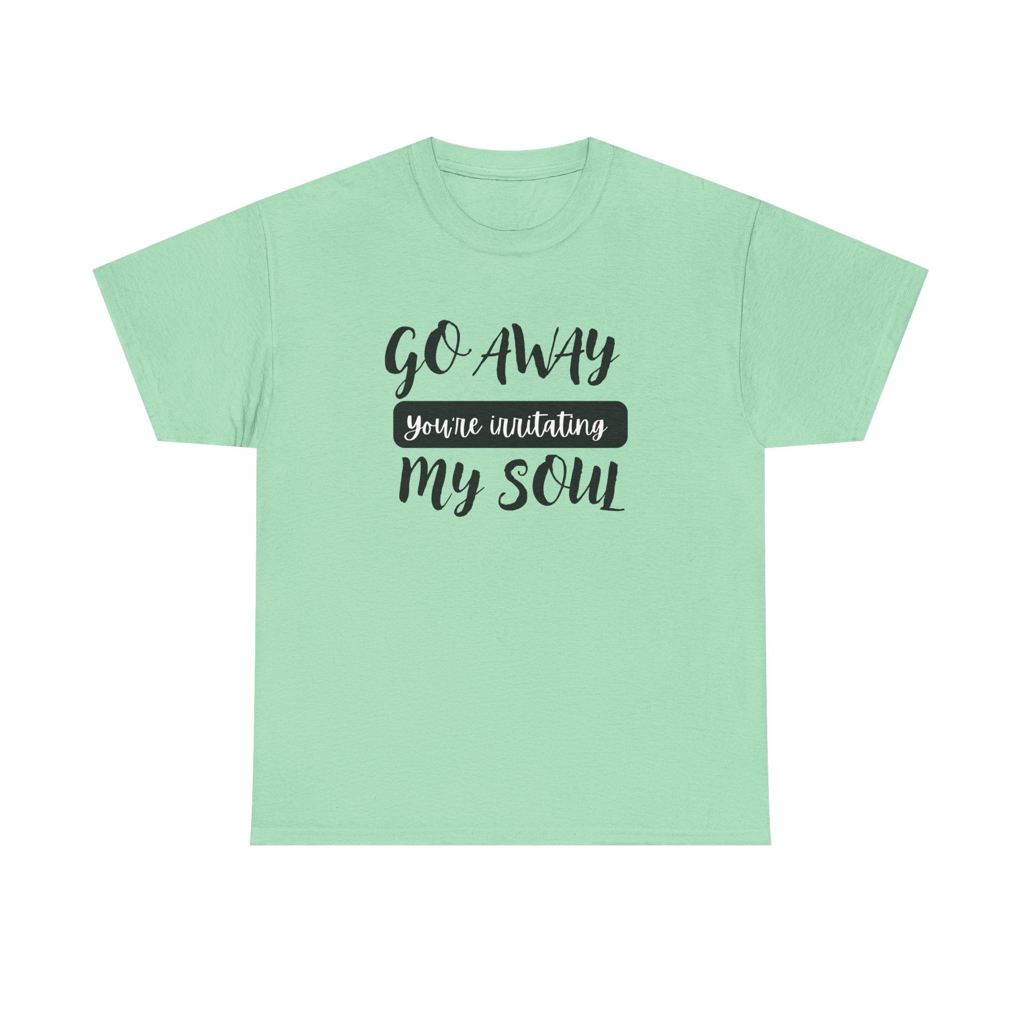 Go Away funny T-shirt