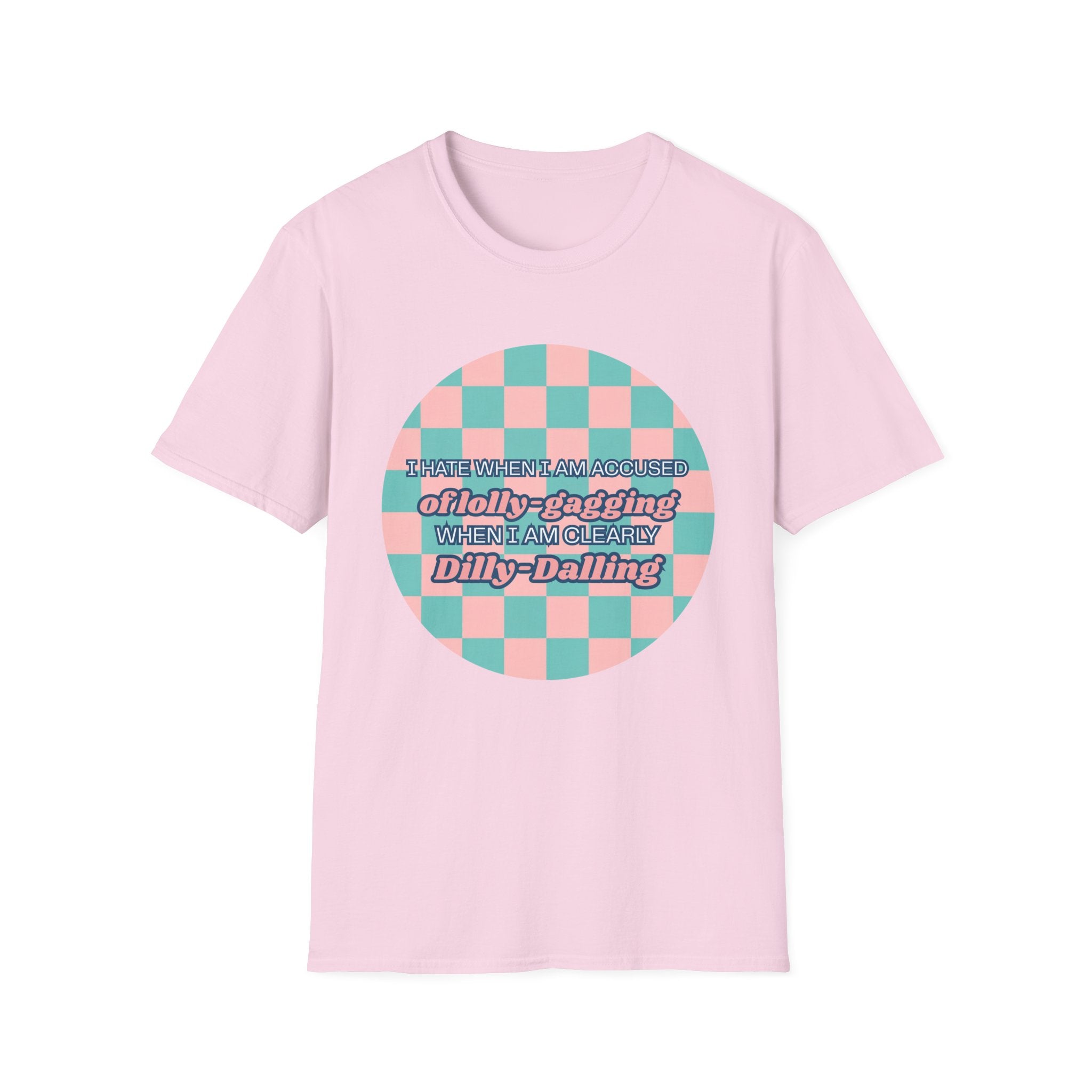 Funny Checkerboard T-Shirt – “I Hate When I’m Accused of lolly-Gagging When I’m Clearly Dilly-Dallying”