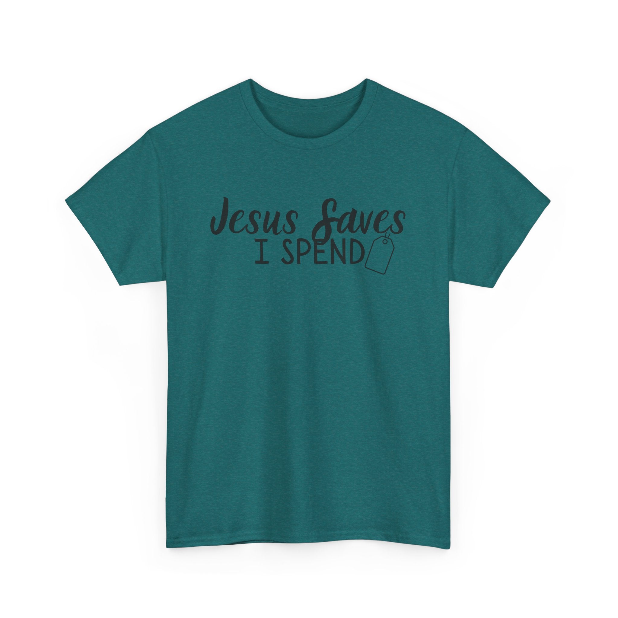Jesus saves - I spend - Funny Christian Tee