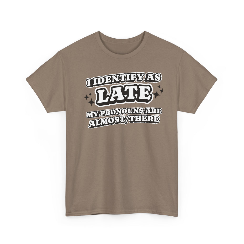 I Identify as Late Funny T-shirt