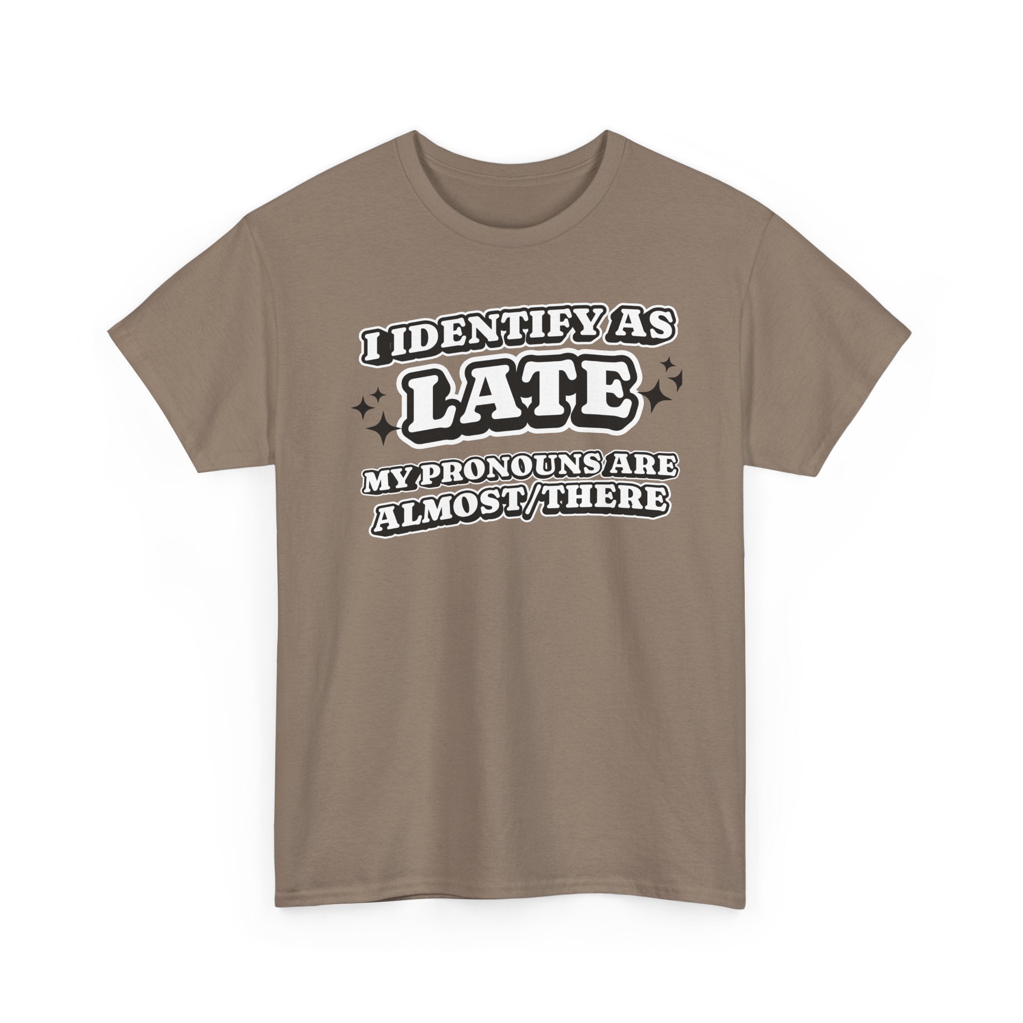 I Identify as Late Funny T-shirt