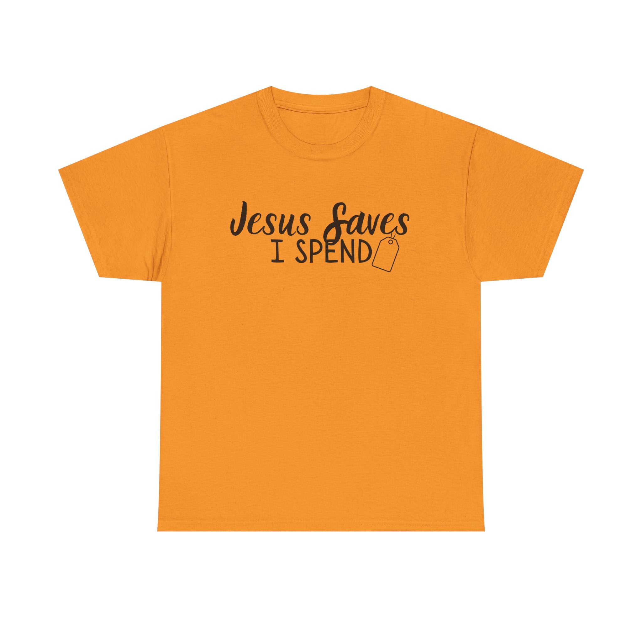 Jesus saves - I spend - Funny Christian Tee