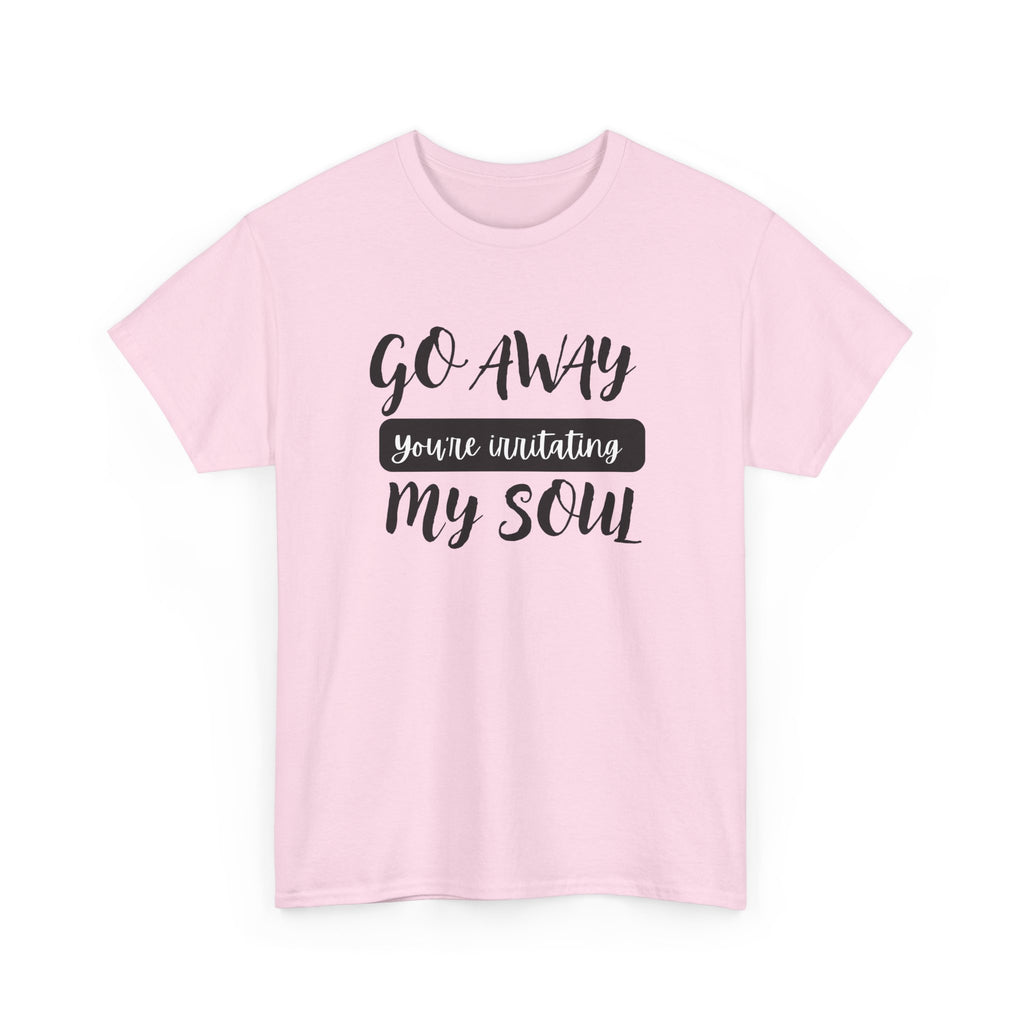 Go Away funny T-shirt