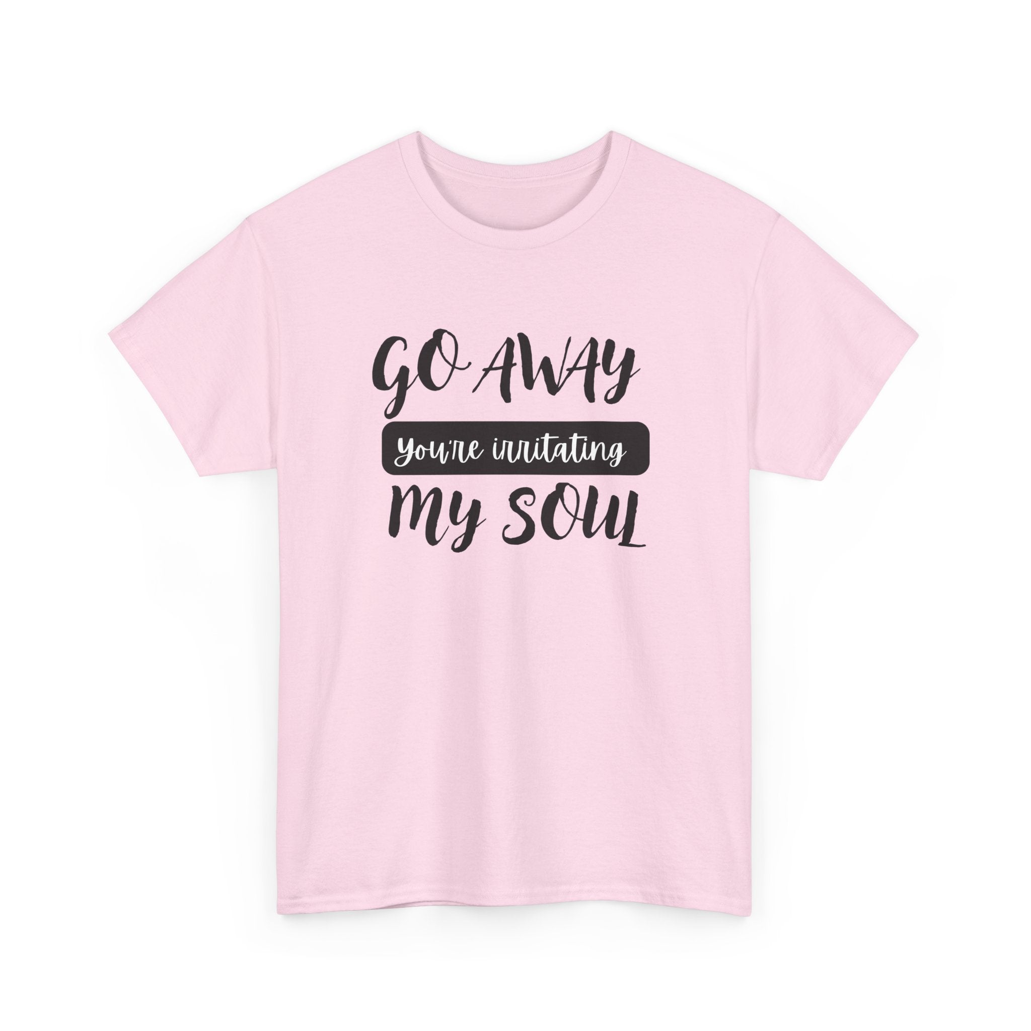 Go Away funny T-shirt
