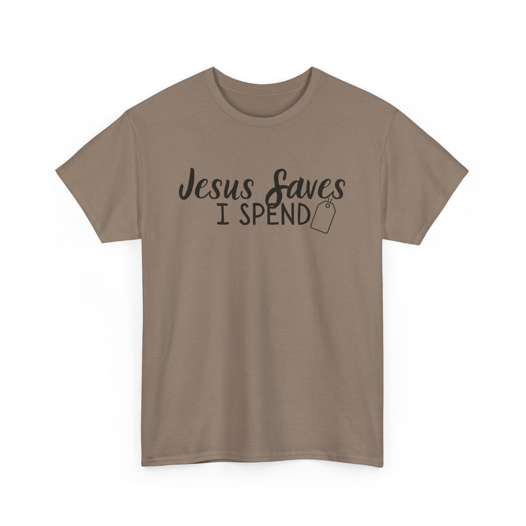 Jesus saves - I spend - Funny Christian Tee