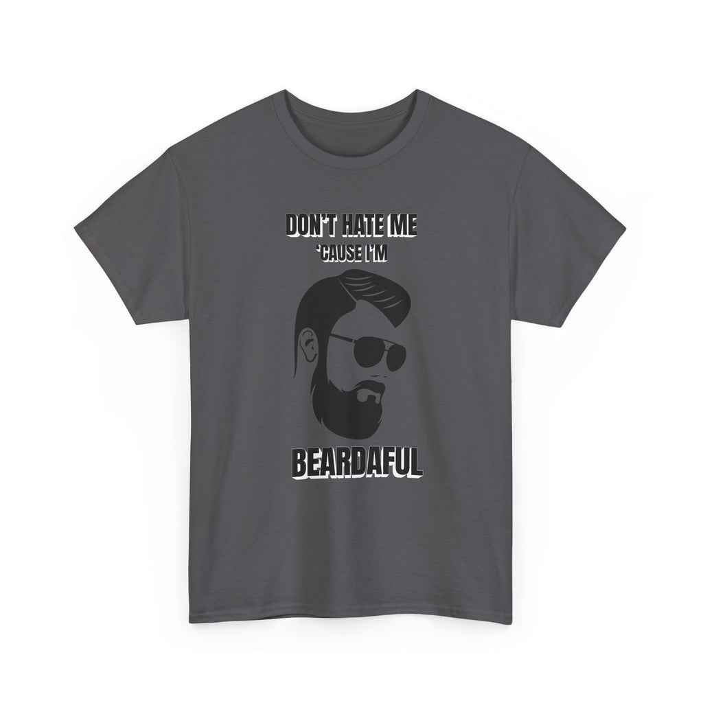 Beardaful t-shirt- Don't Hate me Cause I'm Beardaful 2
