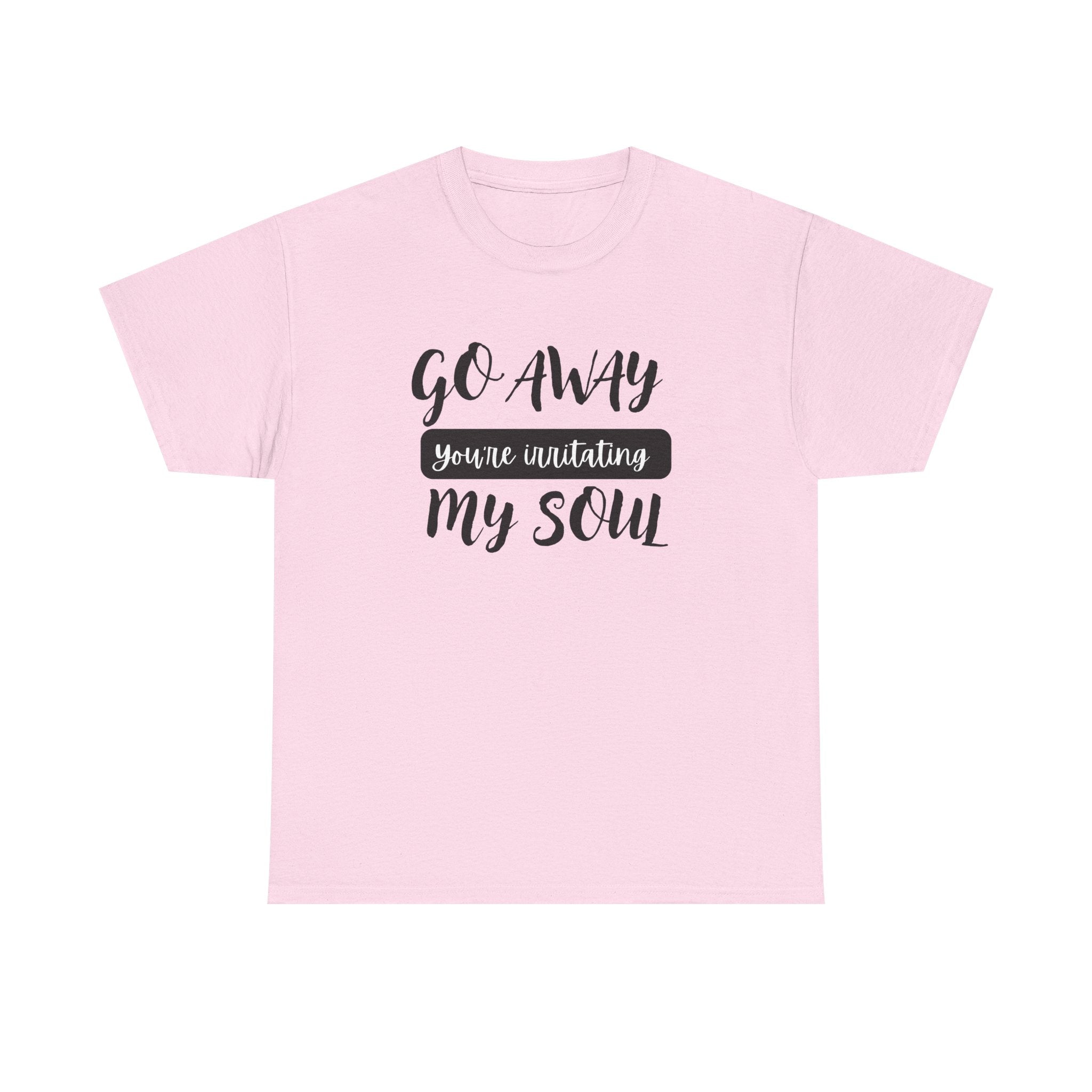 Go Away funny T-shirt