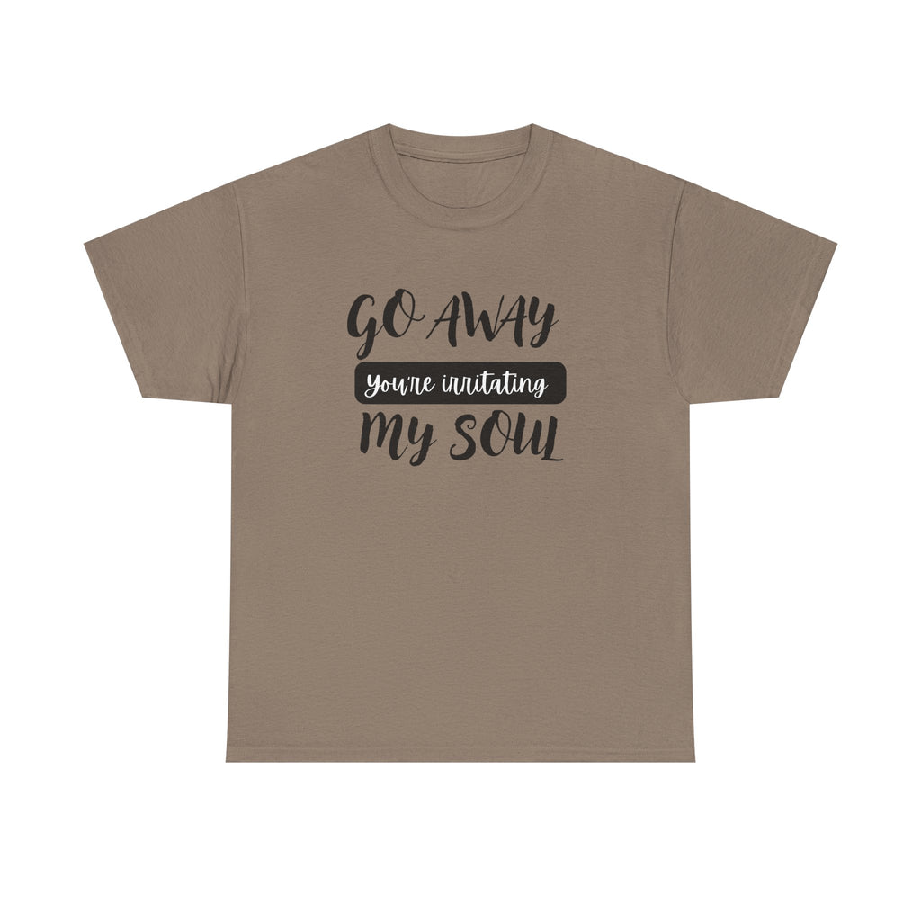 Go Away funny T-shirt