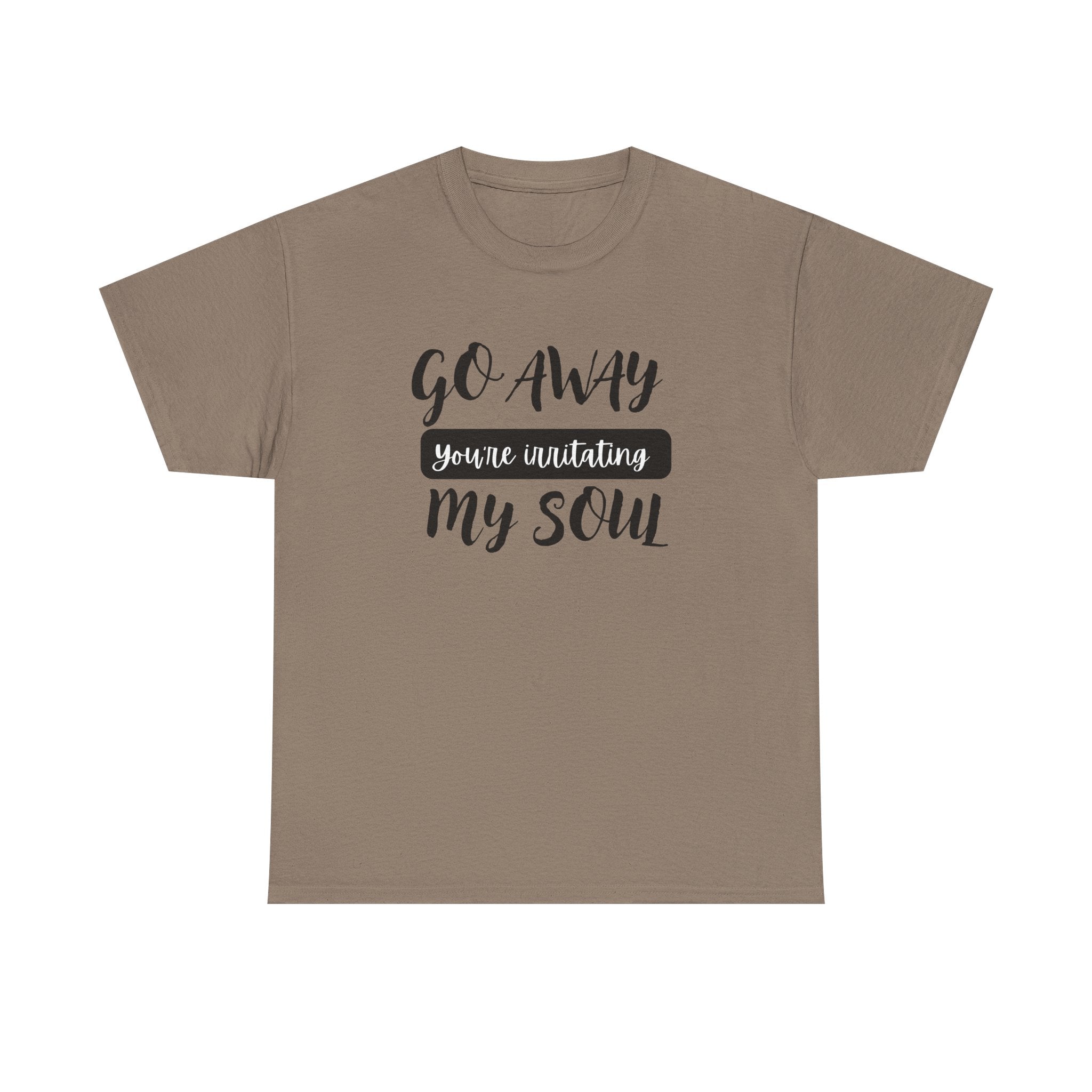 Go Away funny T-shirt